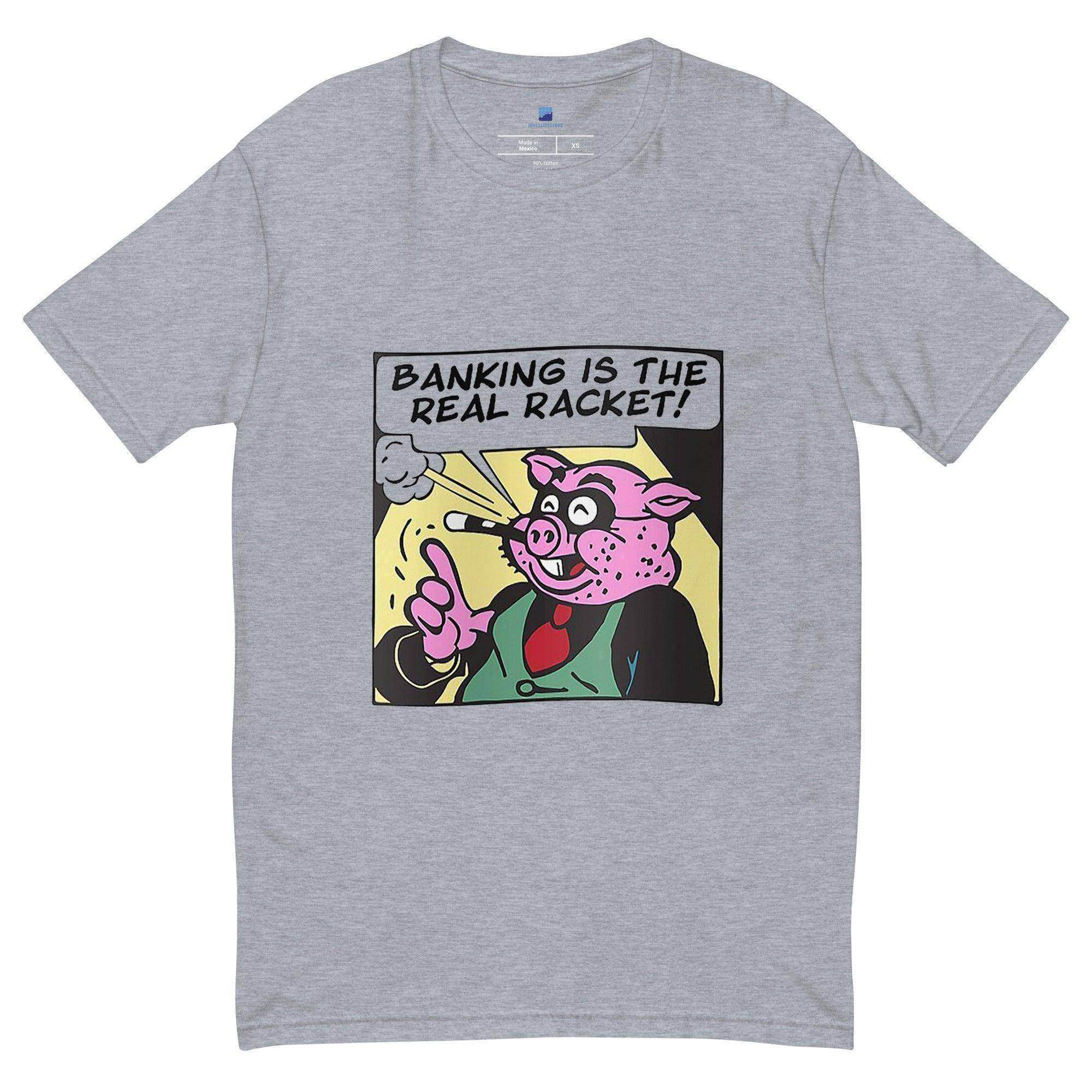 Banking Is The Real Racket T-Shirt - InvestmenTees