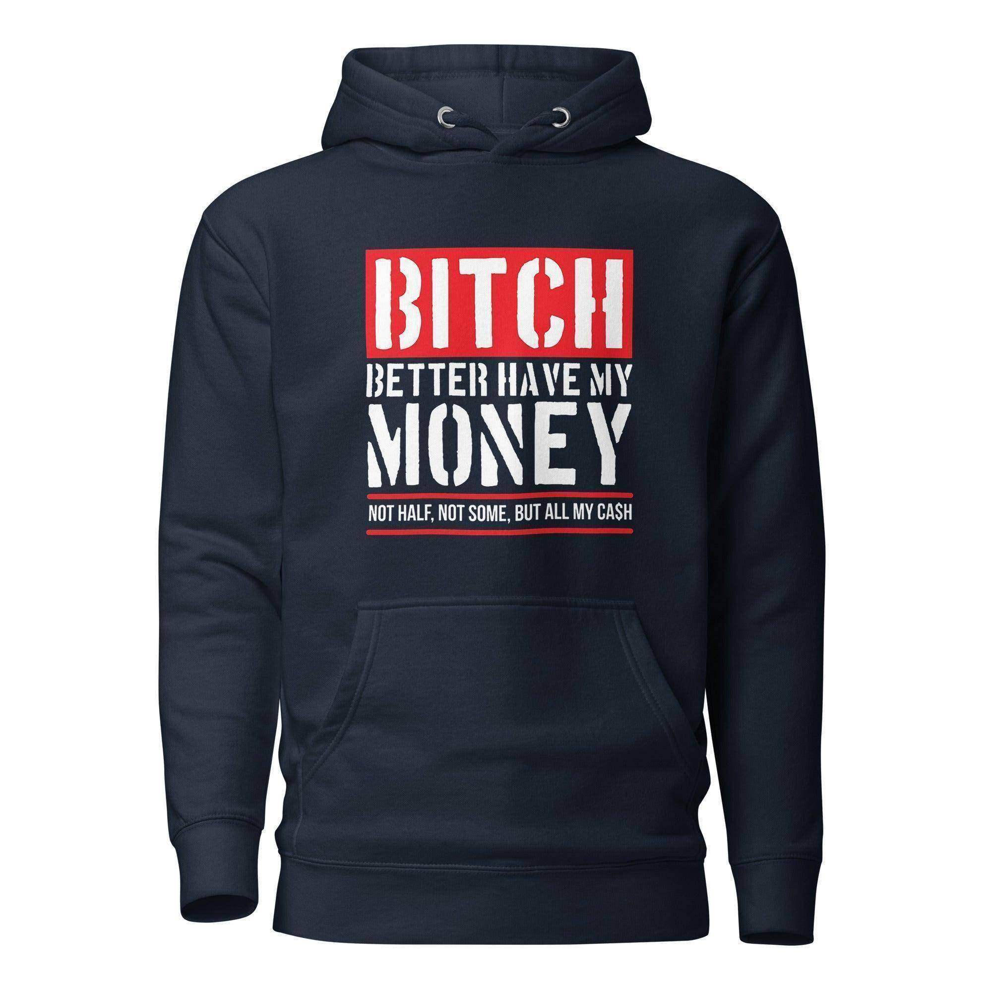 Better Have My Money Pullover Hoodie - InvestmenTees