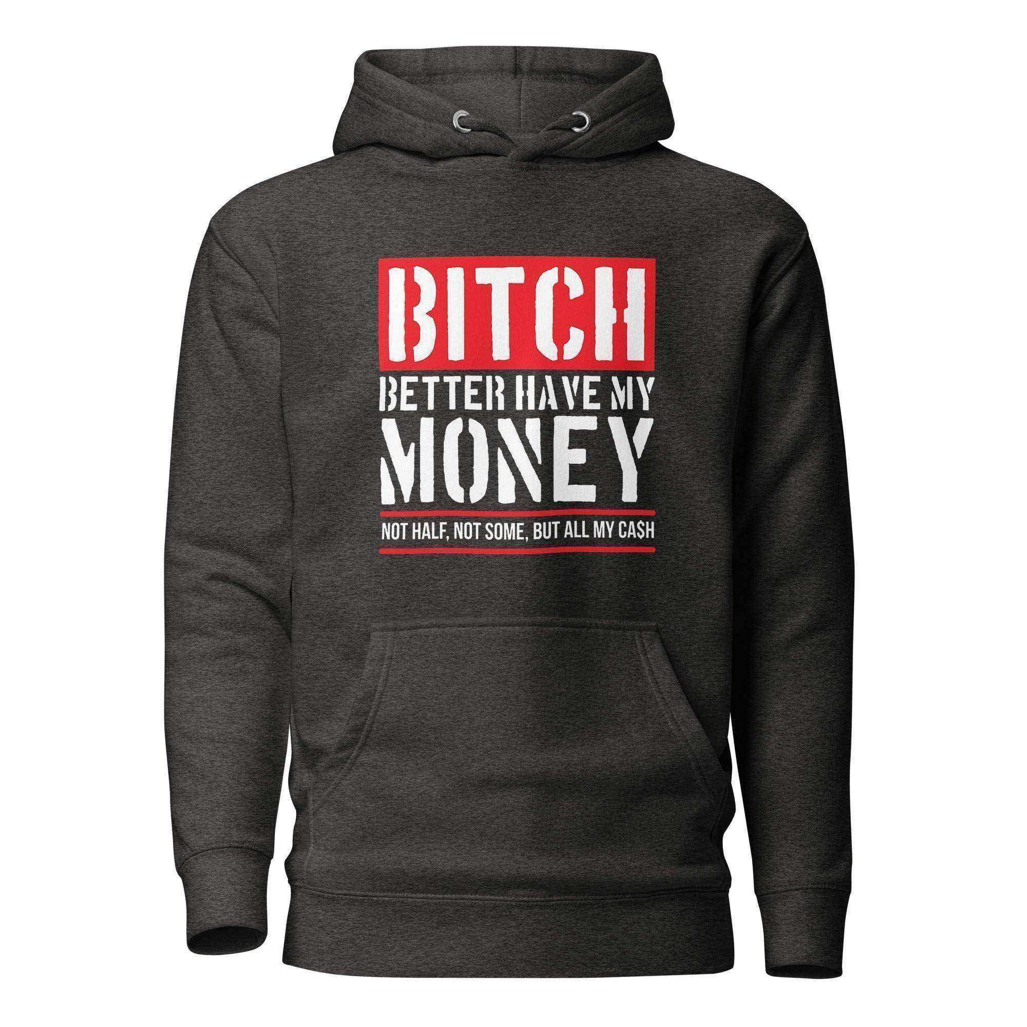 Better Have My Money Pullover Hoodie - InvestmenTees