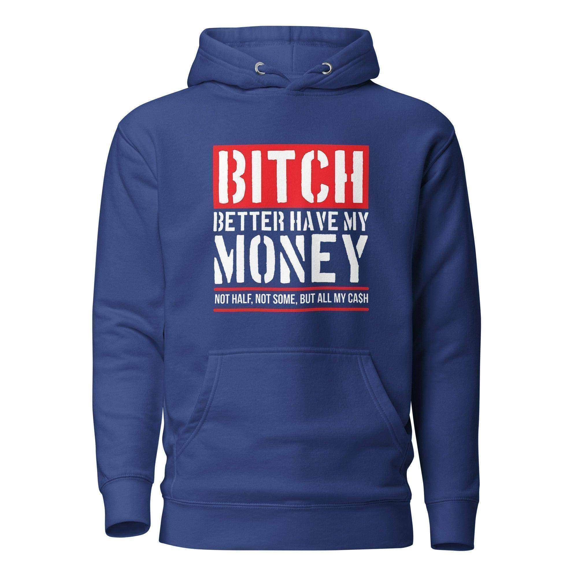 Better Have My Money Pullover Hoodie - InvestmenTees