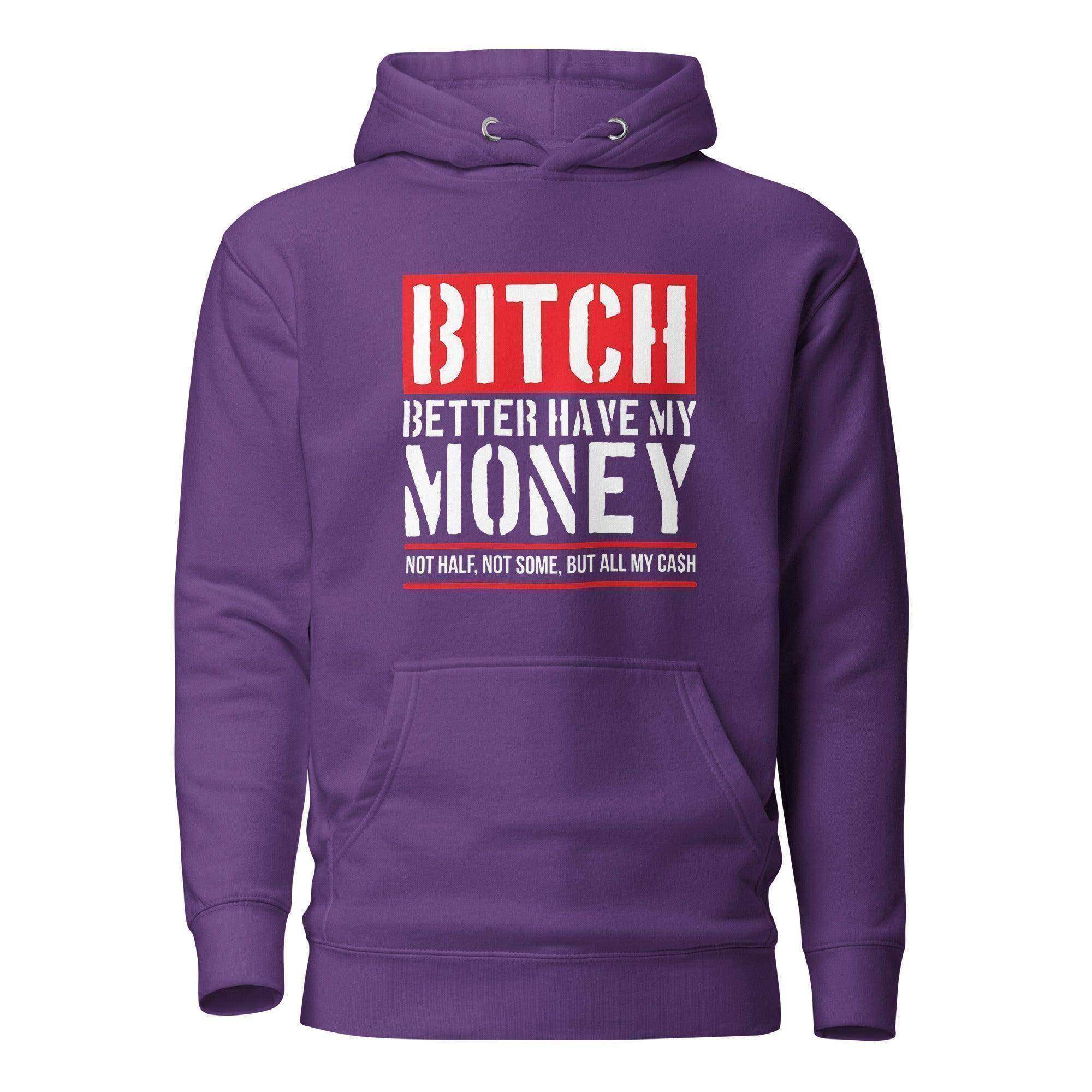 Better Have My Money Pullover Hoodie - InvestmenTees