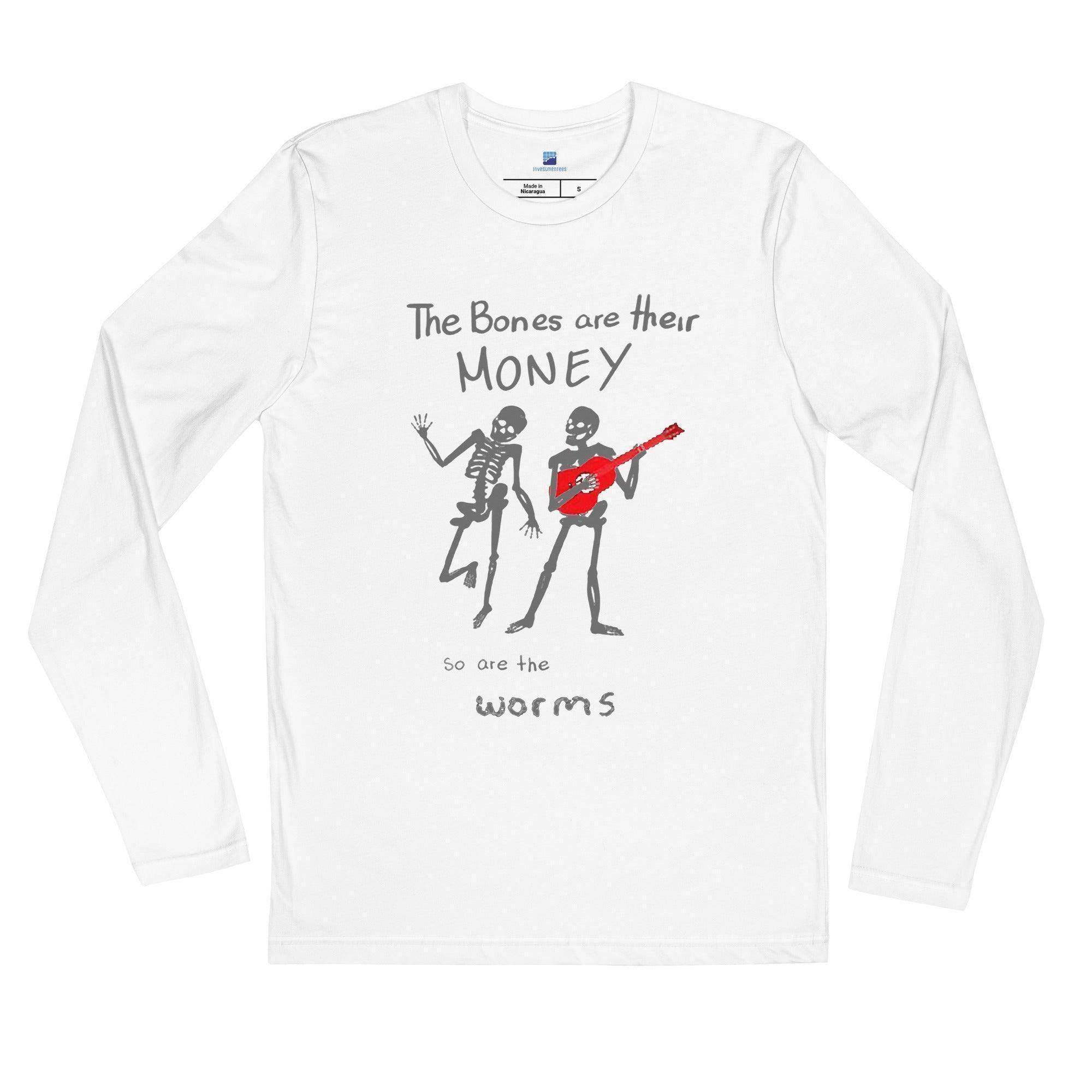 Bones Are Their Money Long Sleeve T-Shirt - InvestmenTees
