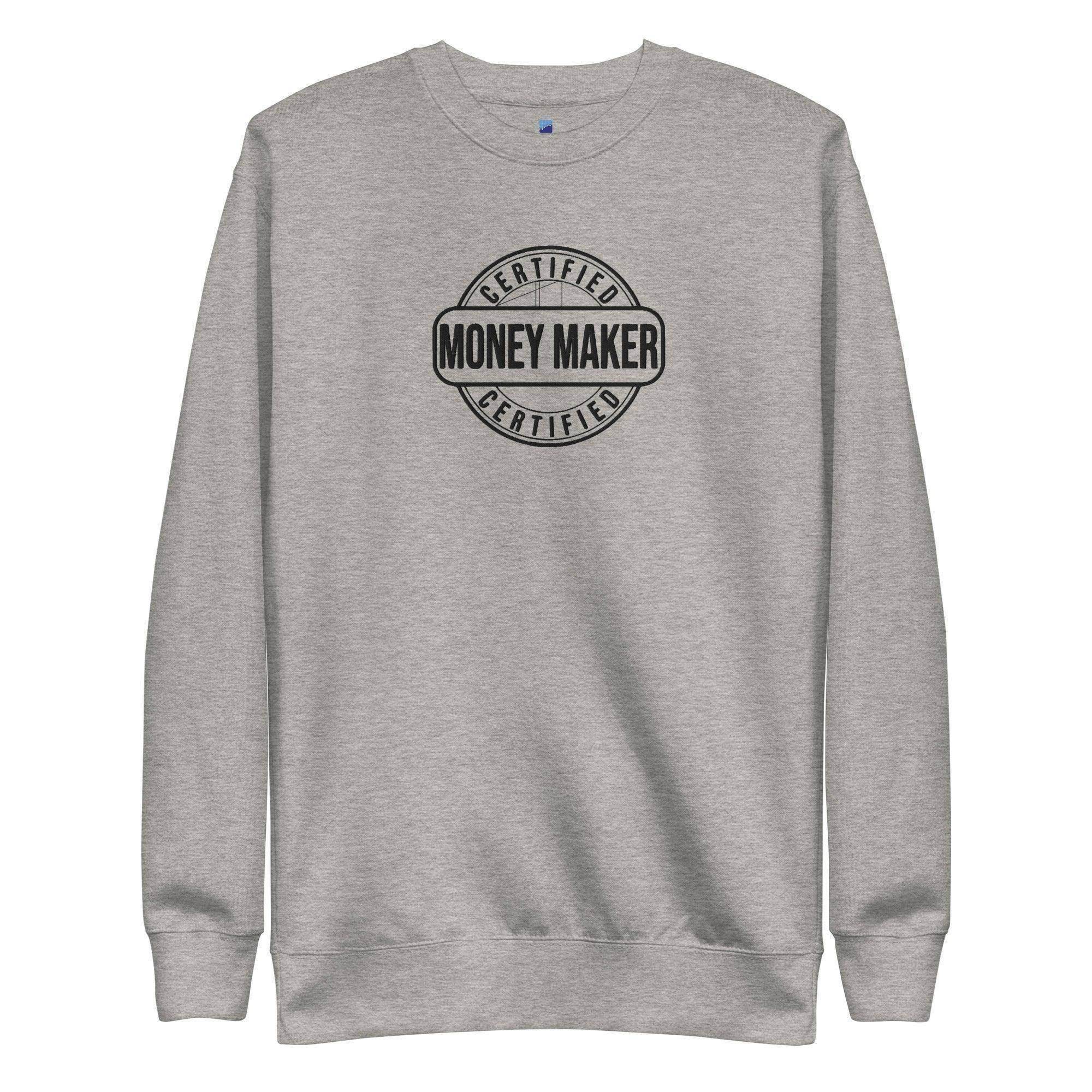 Certified Money Maker Sweatshirt - InvestmenTees
