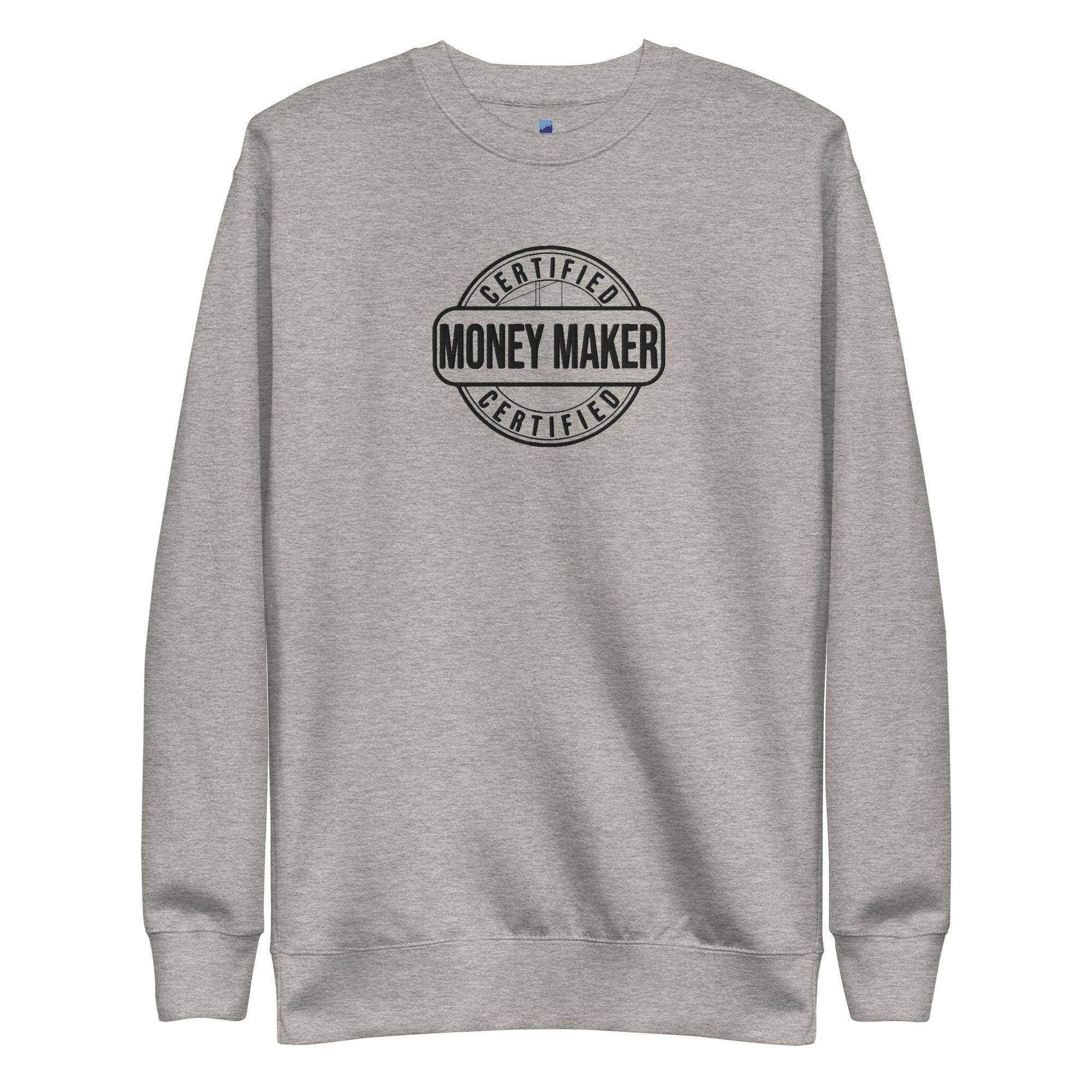 Certified Money Maker Sweatshirt - InvestmenTees