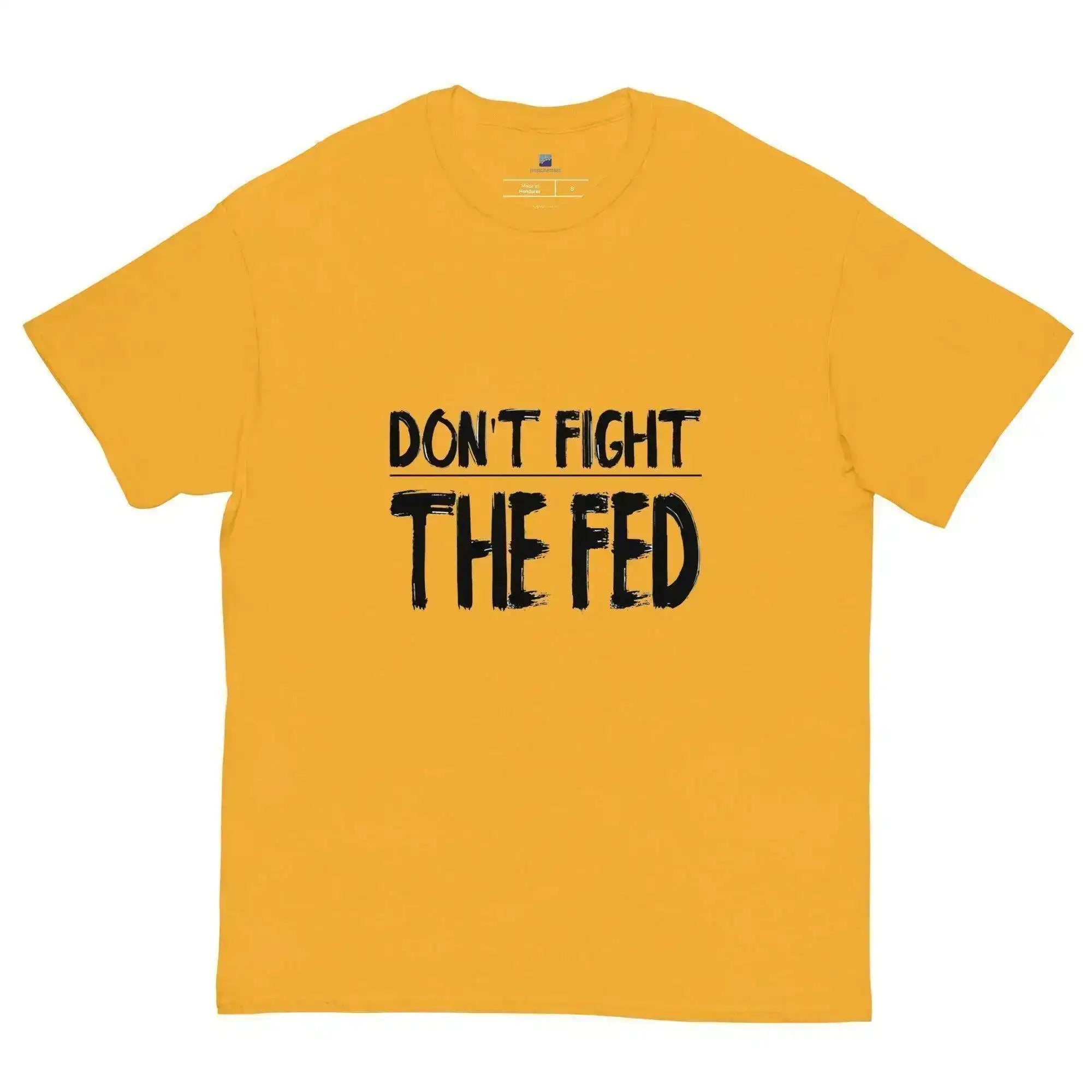 Don't Fight The Fed T-Shirt - InvestmenTees