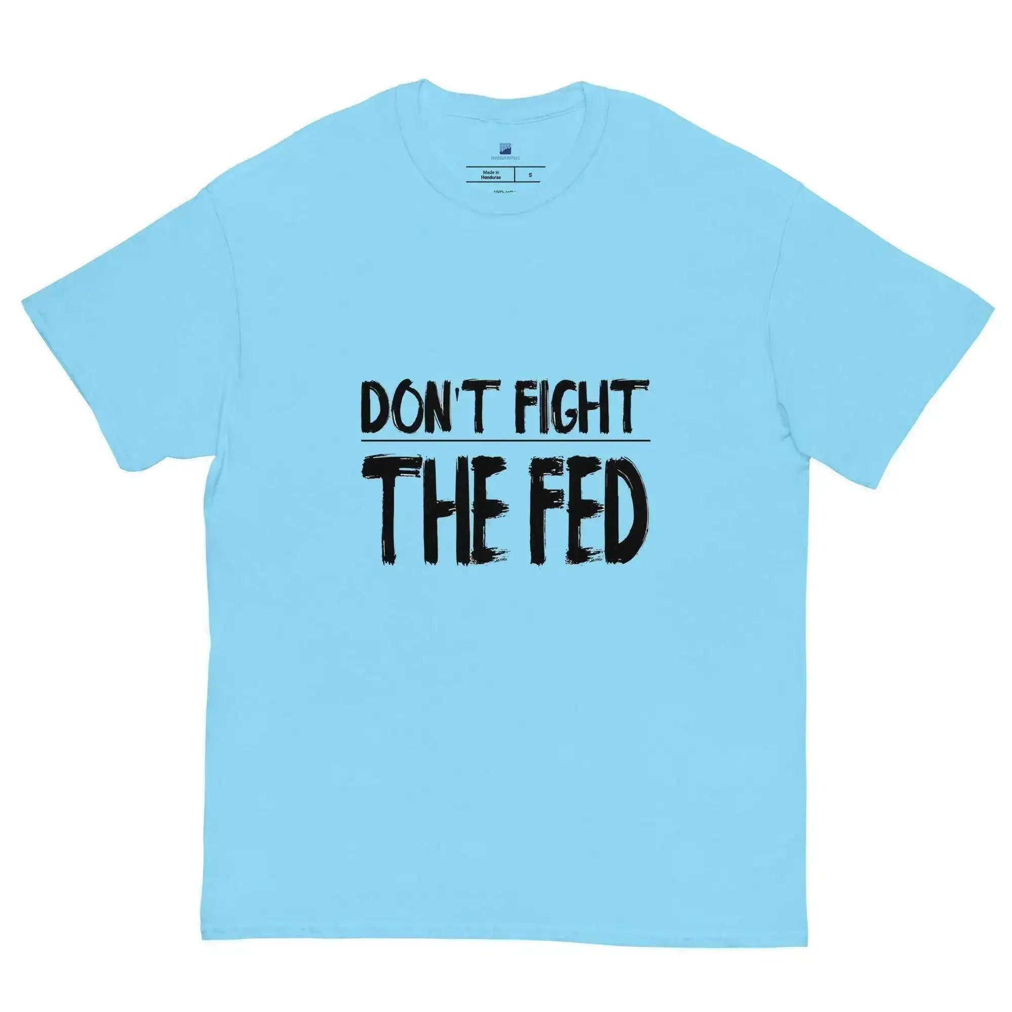 Don't Fight The Fed T-Shirt - InvestmenTees