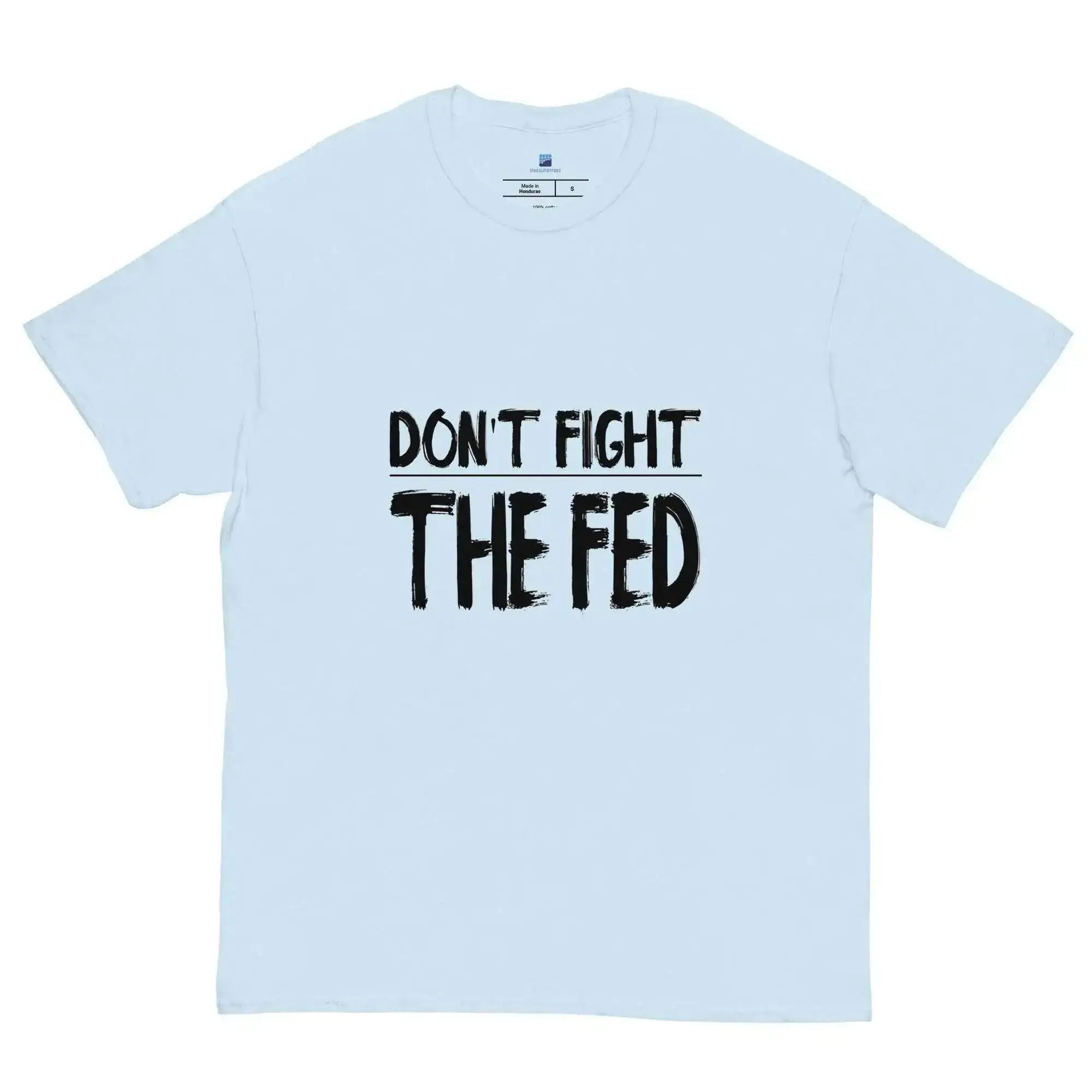 Don't Fight The Fed T-Shirt - InvestmenTees