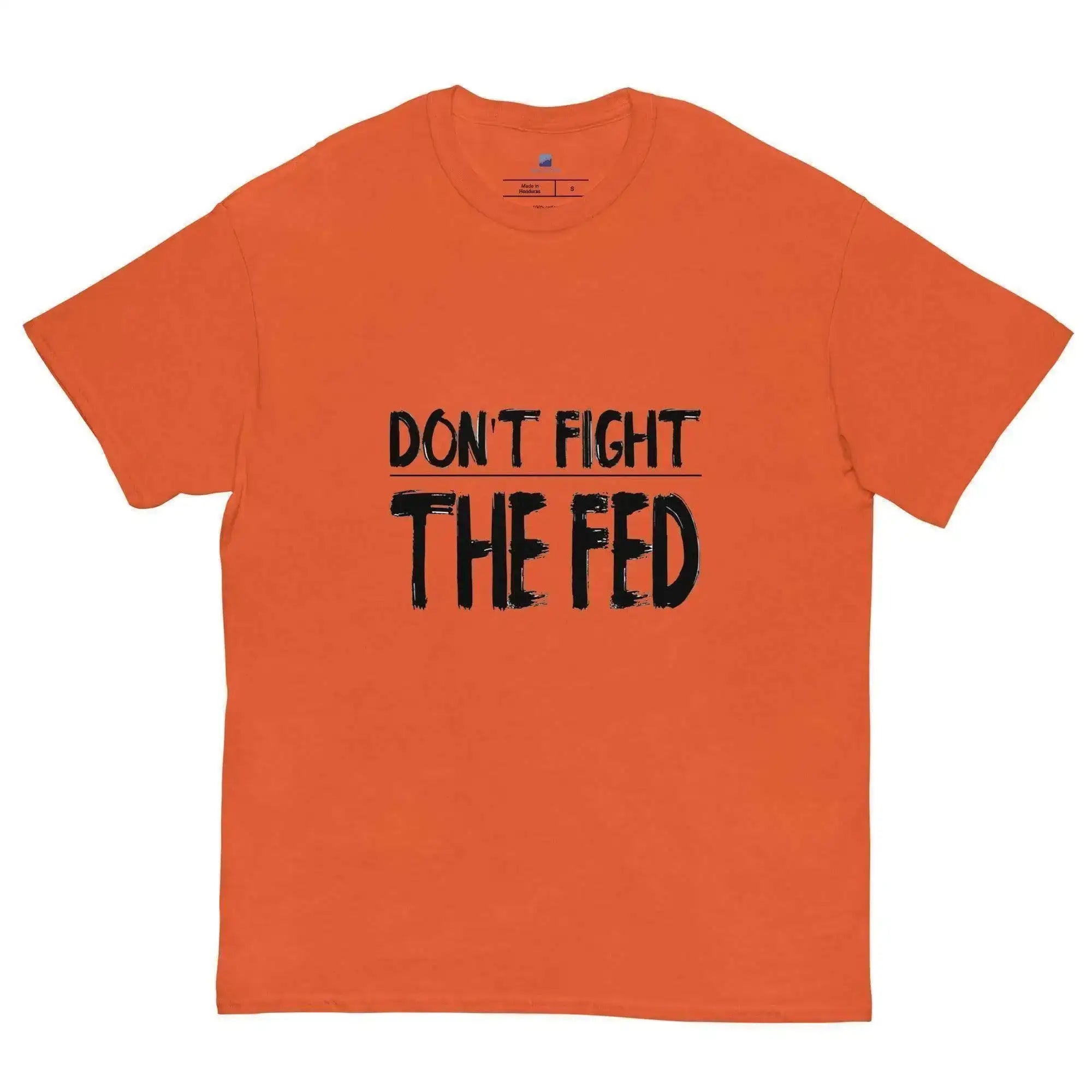 Don't Fight The Fed T-Shirt - InvestmenTees
