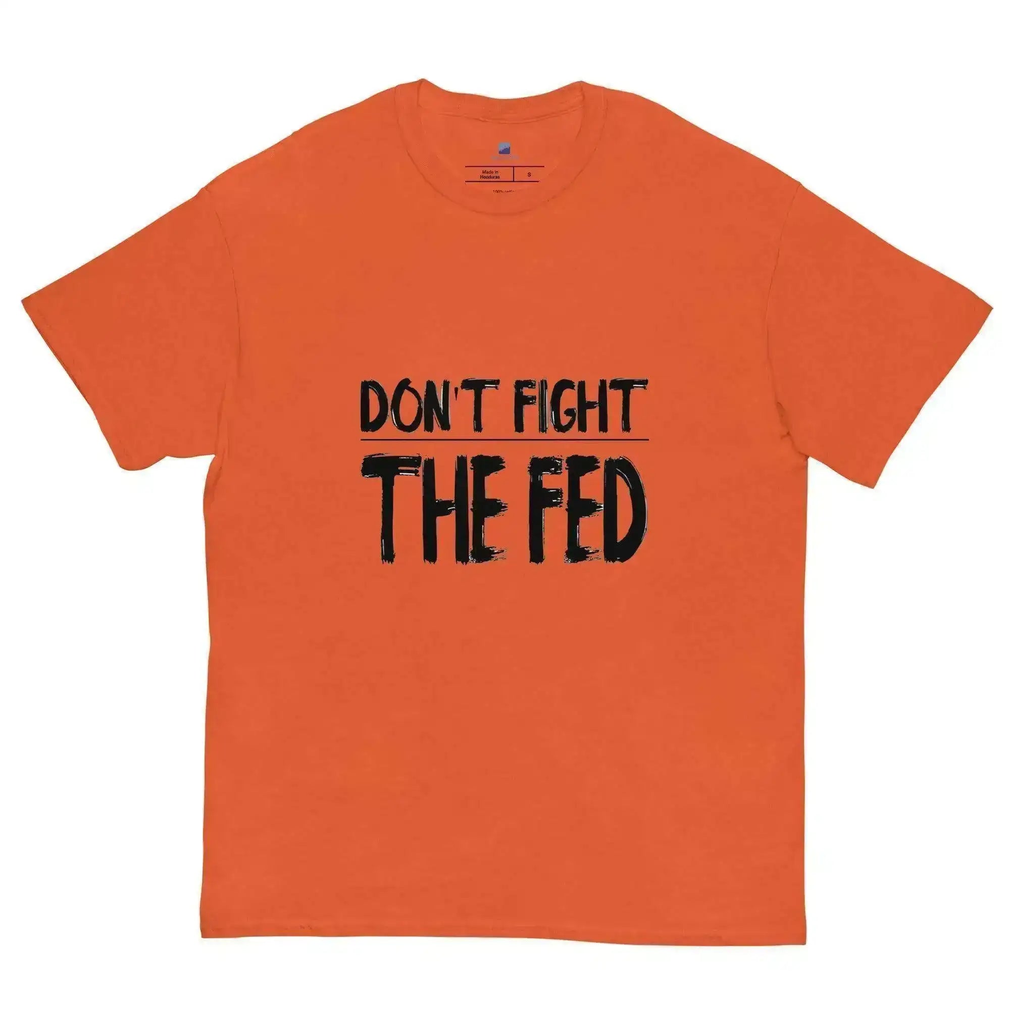 Don't Fight The Fed T-Shirt - InvestmenTees