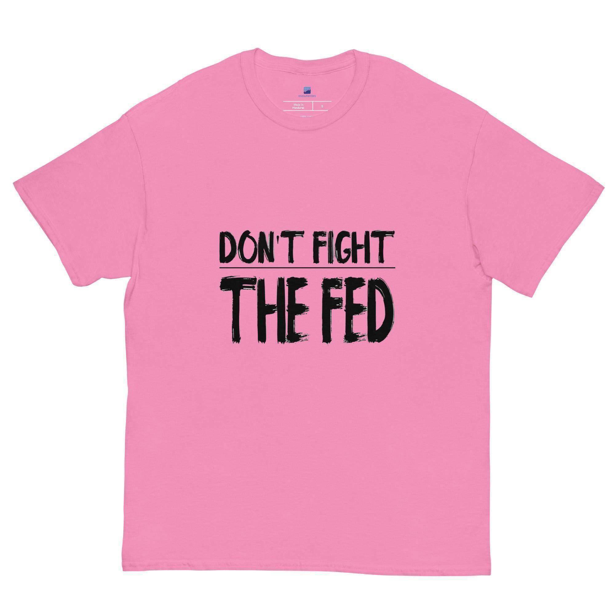 Don't Fight The Fed T-Shirt - InvestmenTees
