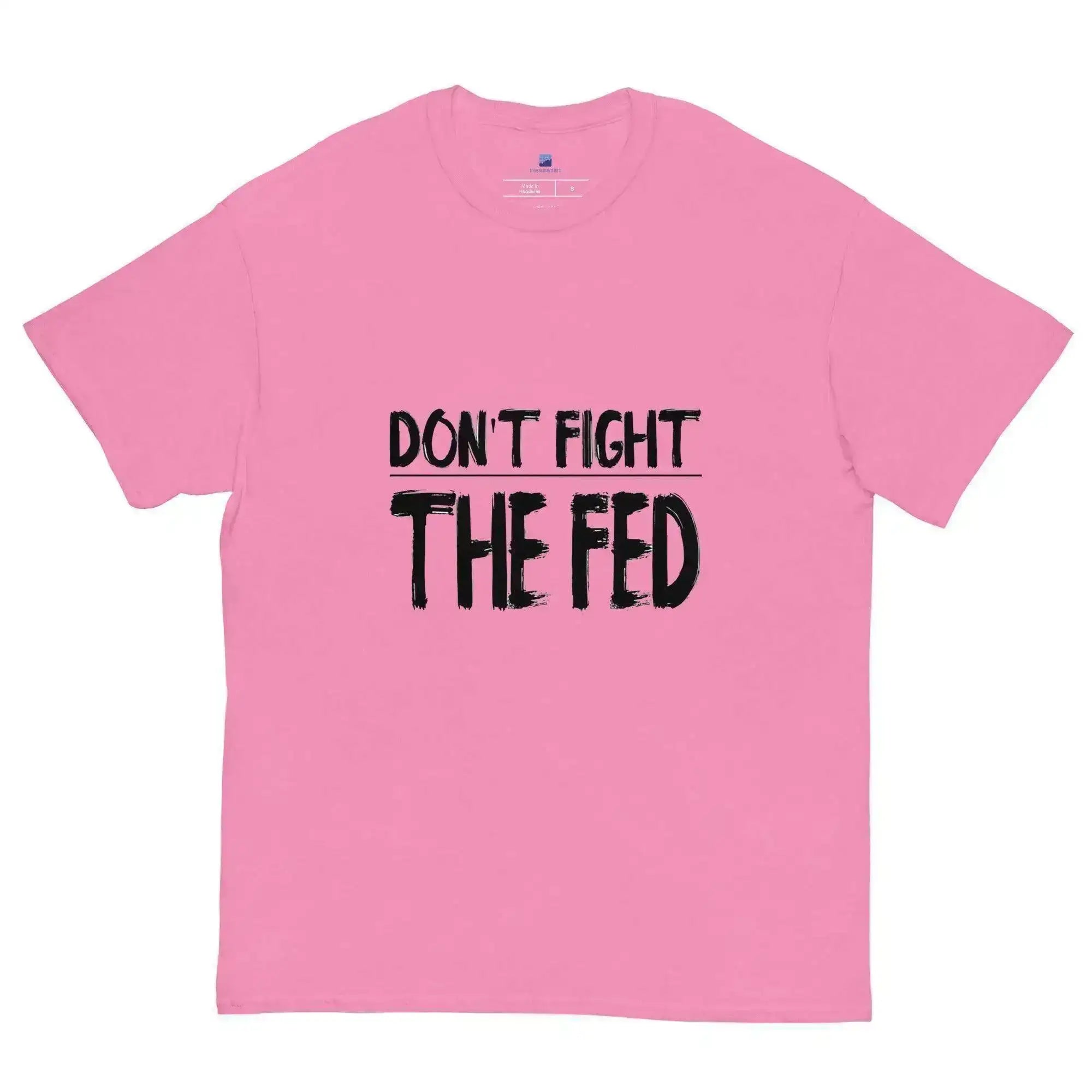 Don't Fight The Fed T-Shirt - InvestmenTees