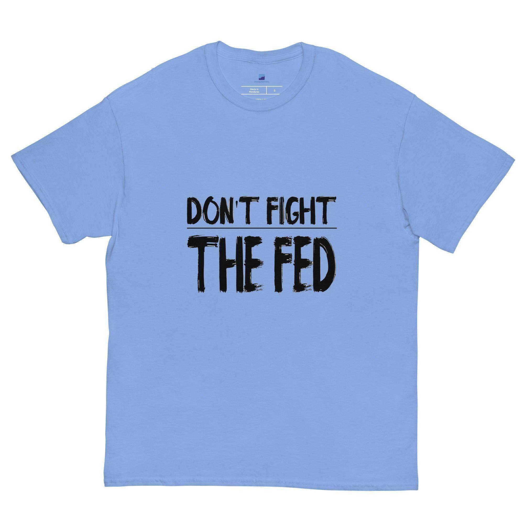 Don't Fight The Fed T-Shirt - InvestmenTees