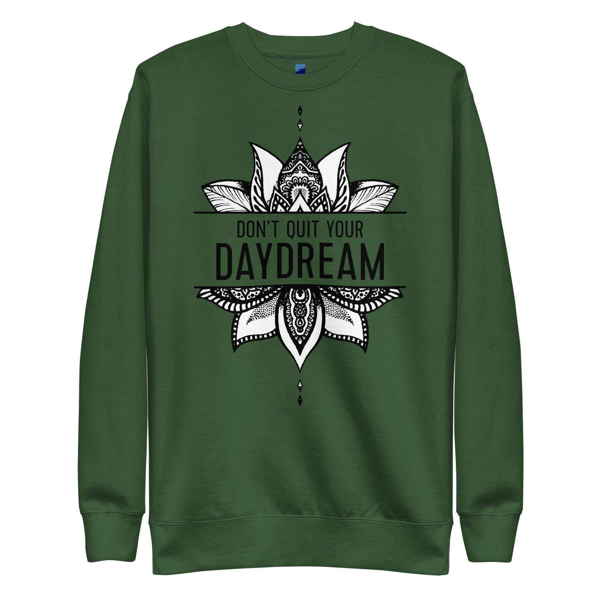 Don't Quit Your Daydream Sweatshirt - InvestmenTees