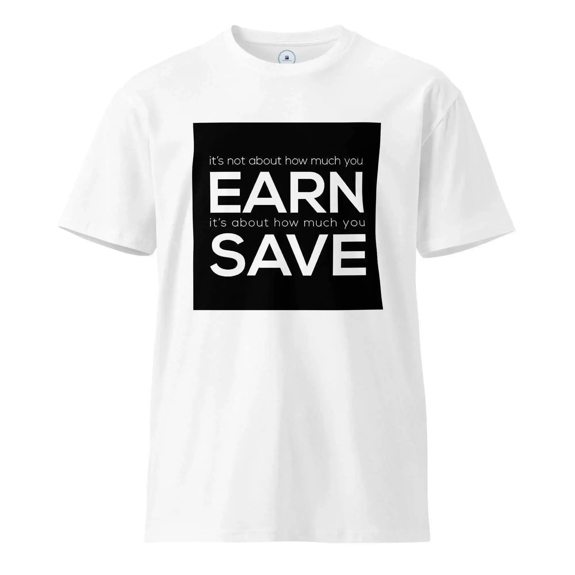 Earn & Save T-Shirt - InvestmenTees