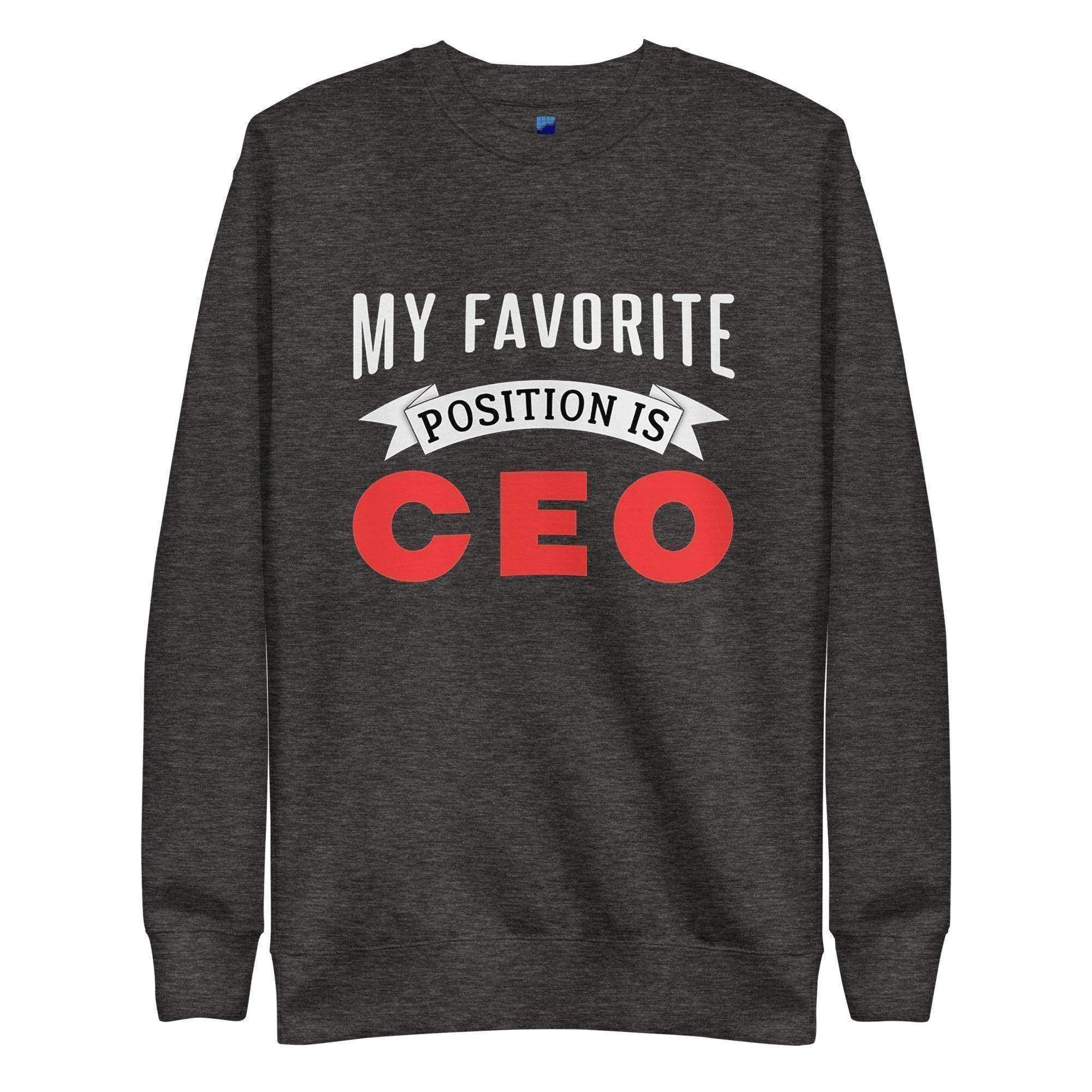Favorite Position Is CEO Sweatshirt - InvestmenTees