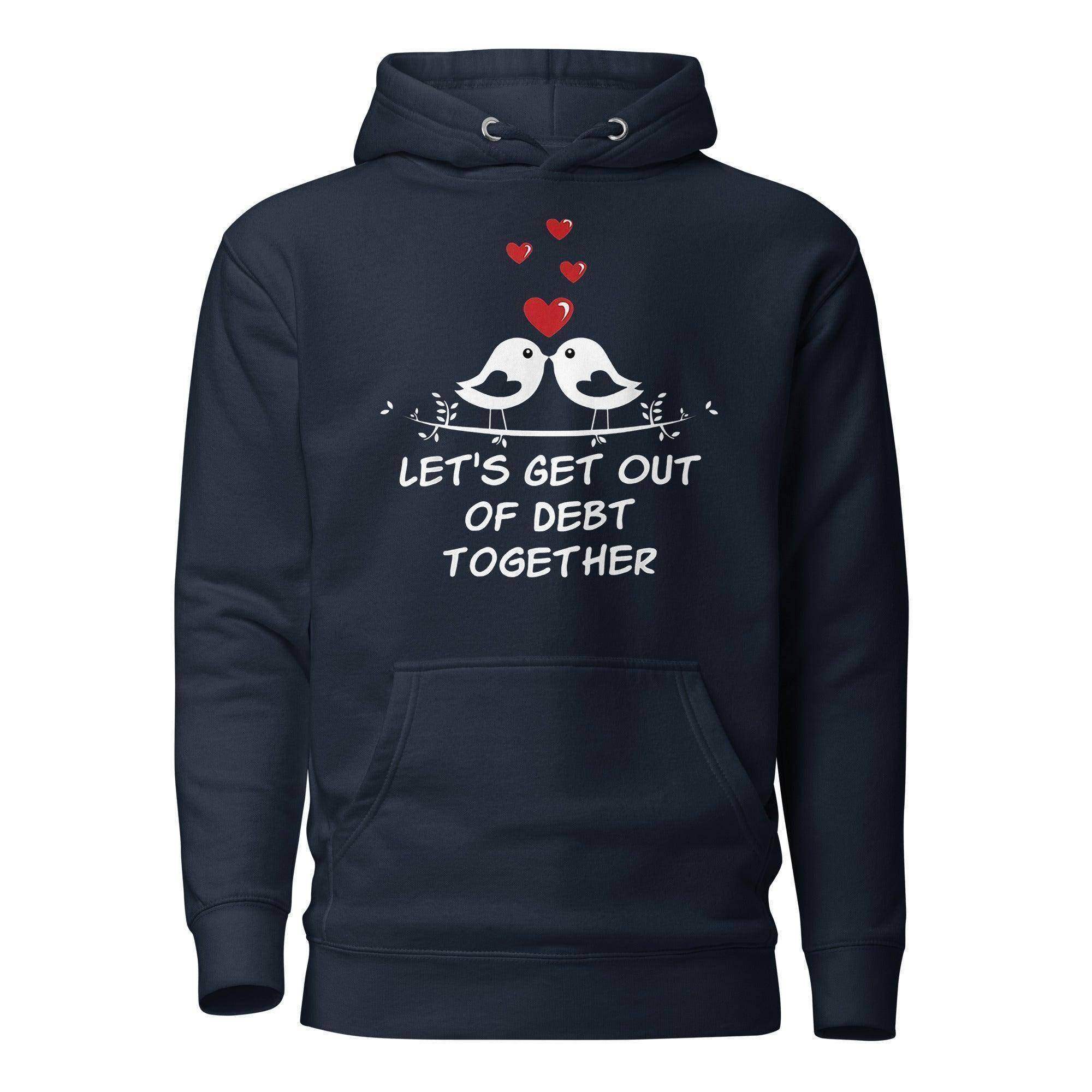 Get Out of Debt Together Pullover Hoodie - InvestmenTees