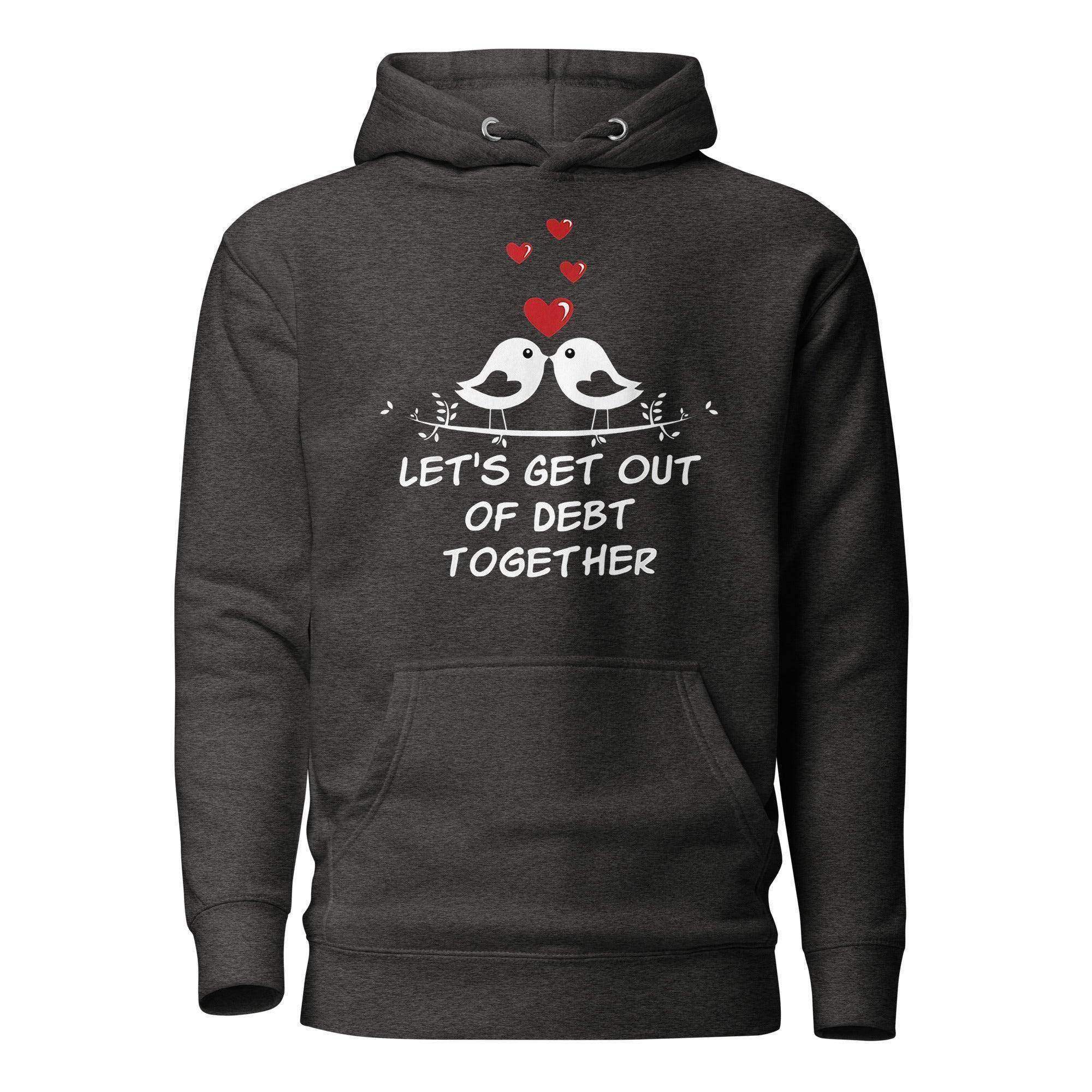 Get Out of Debt Together Pullover Hoodie - InvestmenTees