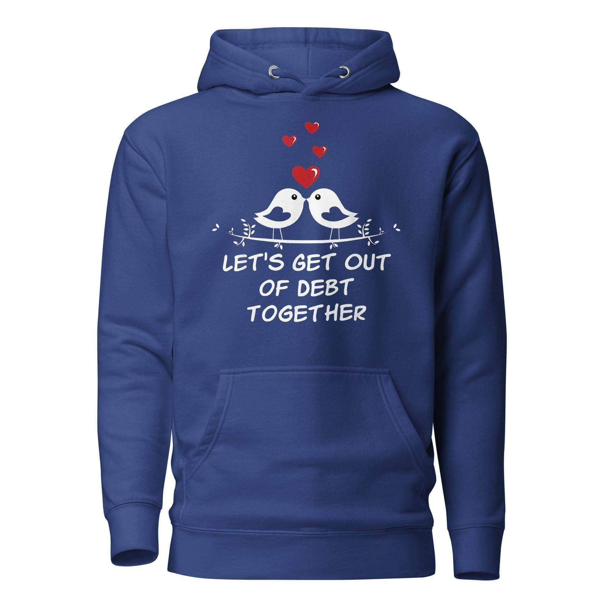 Get Out of Debt Together Pullover Hoodie - InvestmenTees
