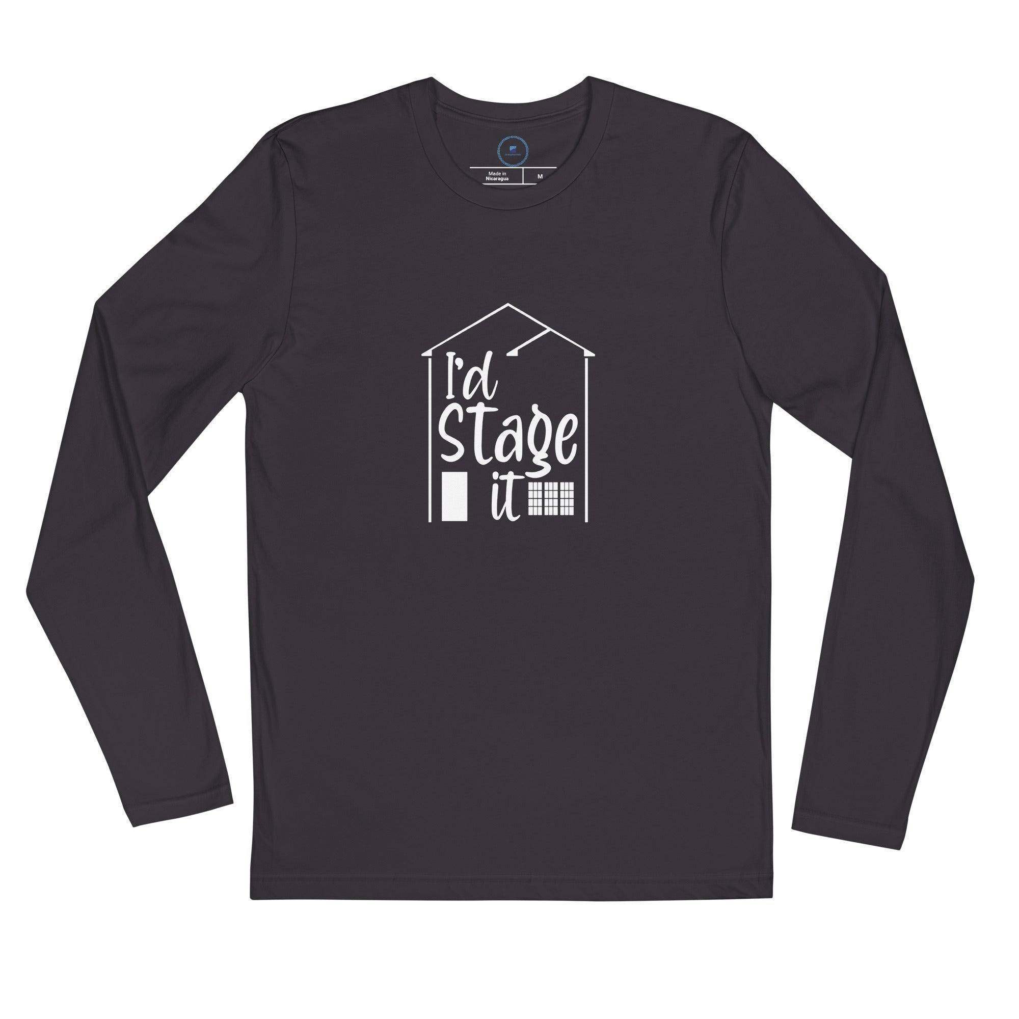 I'd Stage It Long Sleeve T-Shirt - InvestmenTees