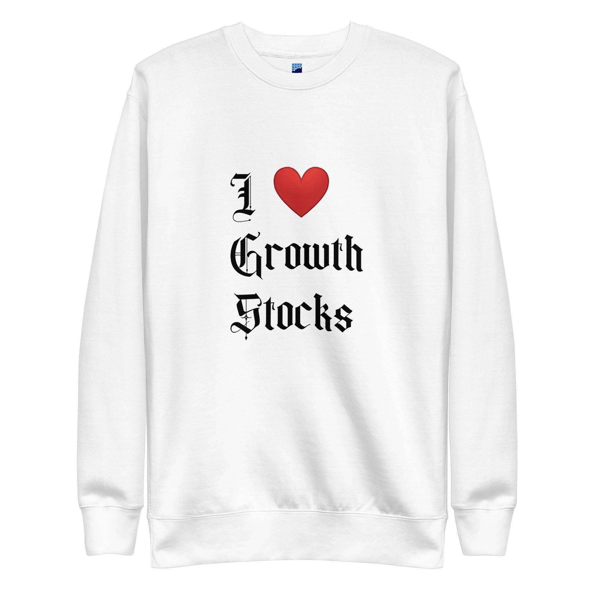 I Love Growth Stocks Sweatshirt - InvestmenTees
