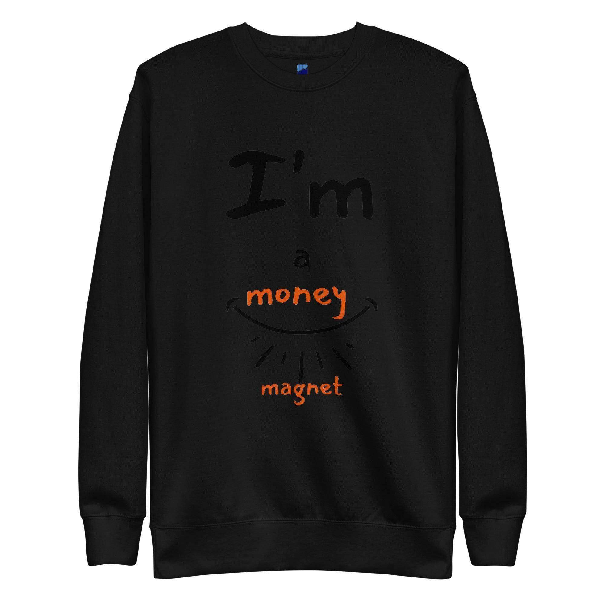 I'm A Money Magnet Sweatshirt - InvestmenTees
