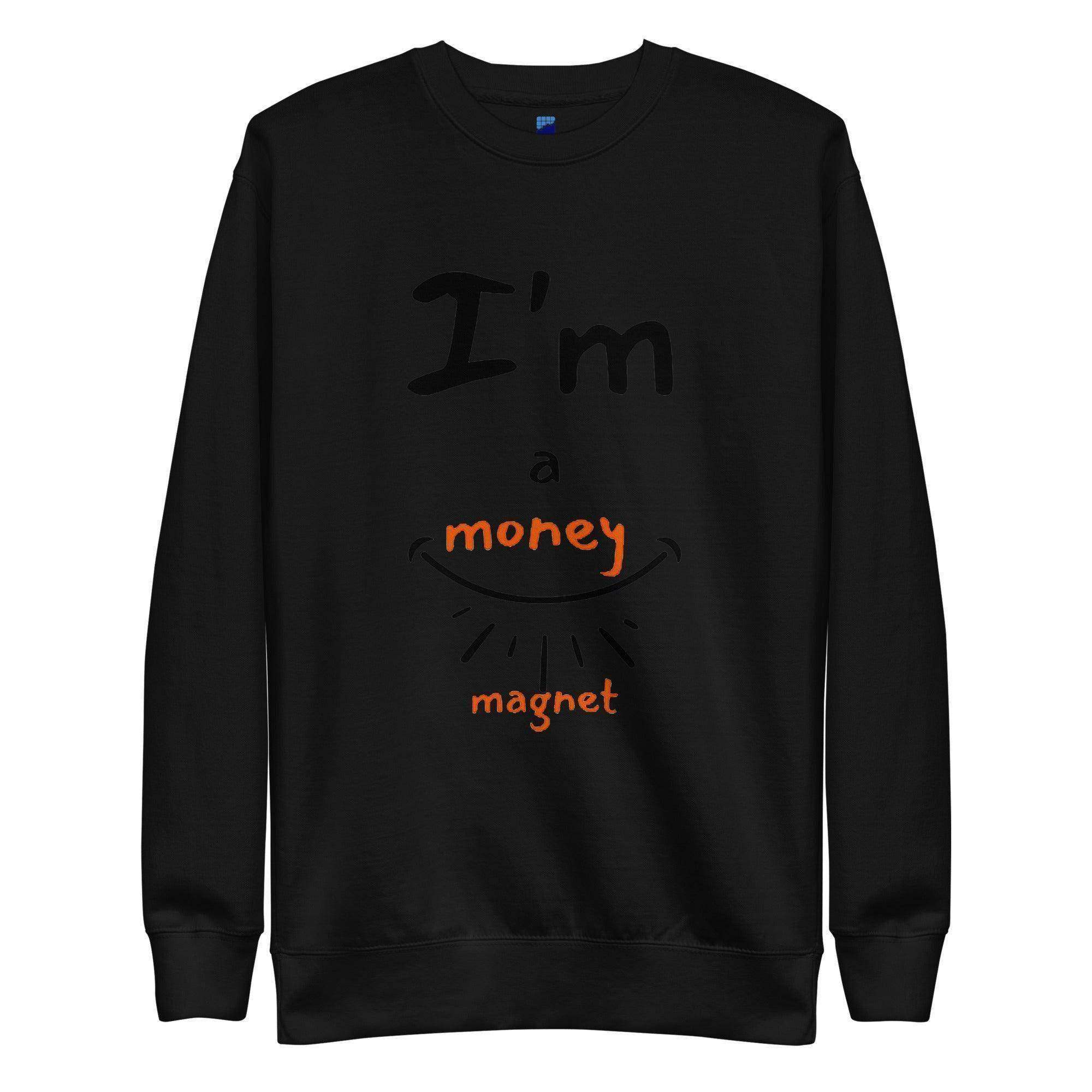 I'm A Money Magnet Sweatshirt - InvestmenTees