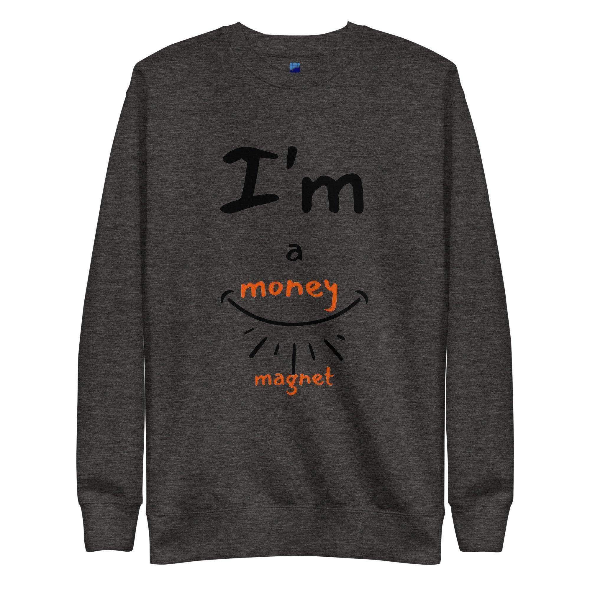 I'm A Money Magnet Sweatshirt - InvestmenTees
