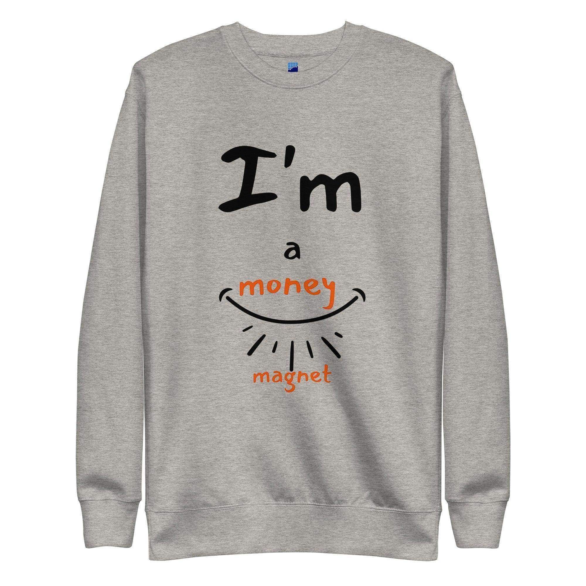 I'm A Money Magnet Sweatshirt - InvestmenTees