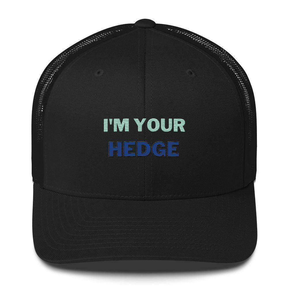 I'm Your Hedge Trucker Cap - InvestmenTees