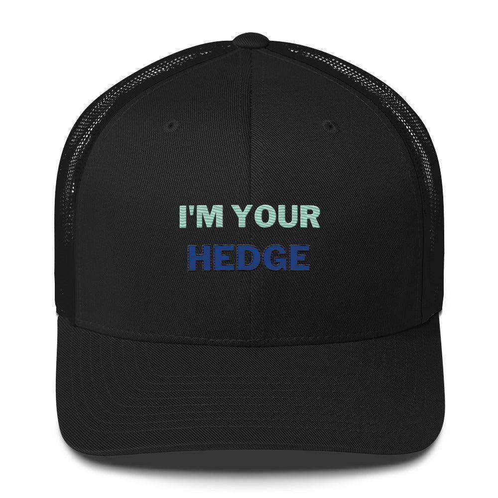 I'm Your Hedge Trucker Cap - InvestmenTees