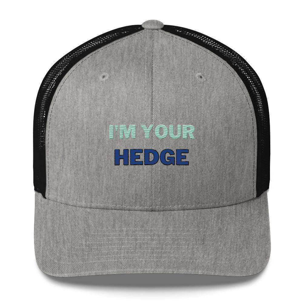 I'm Your Hedge Trucker Cap - InvestmenTees