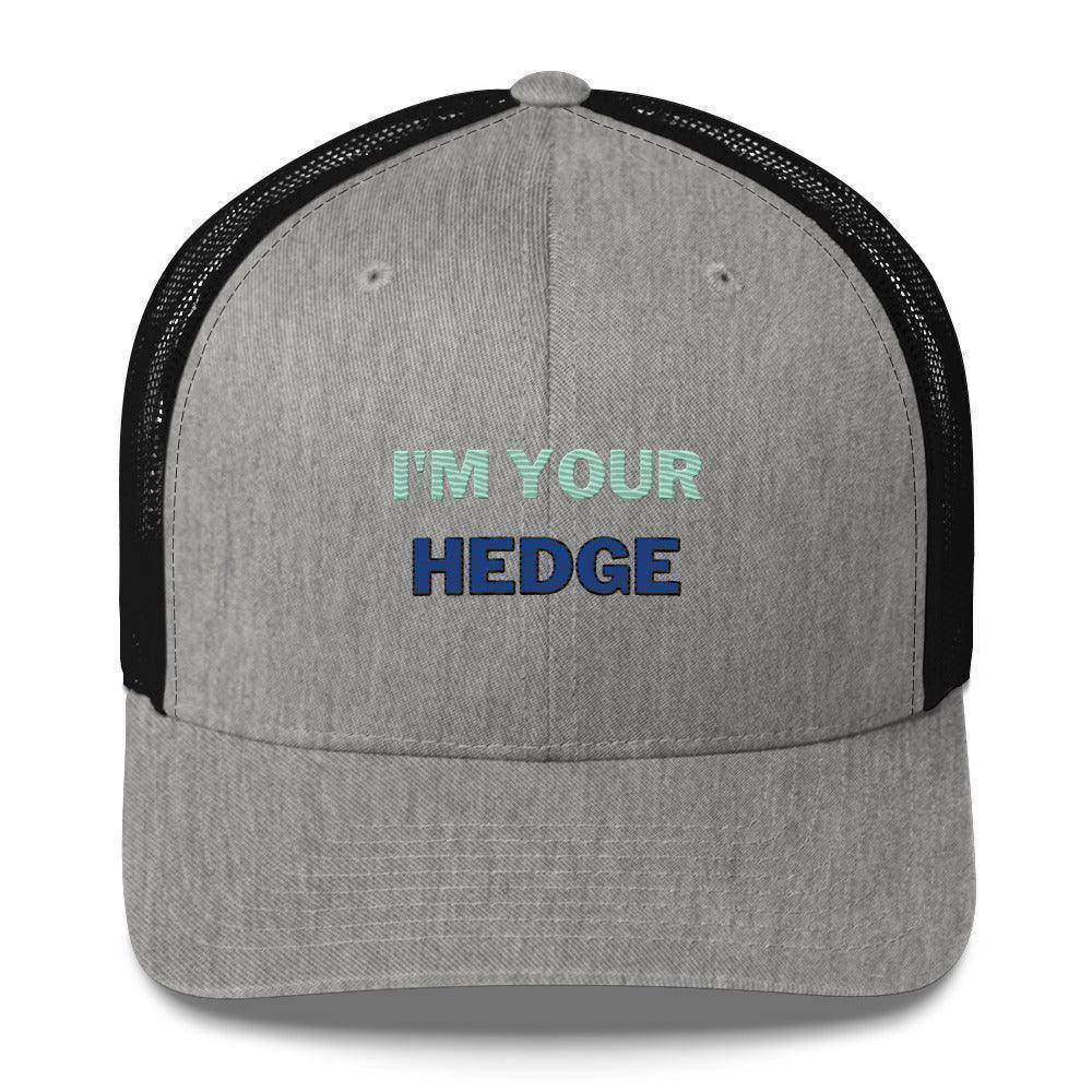 I'm Your Hedge Trucker Cap - InvestmenTees