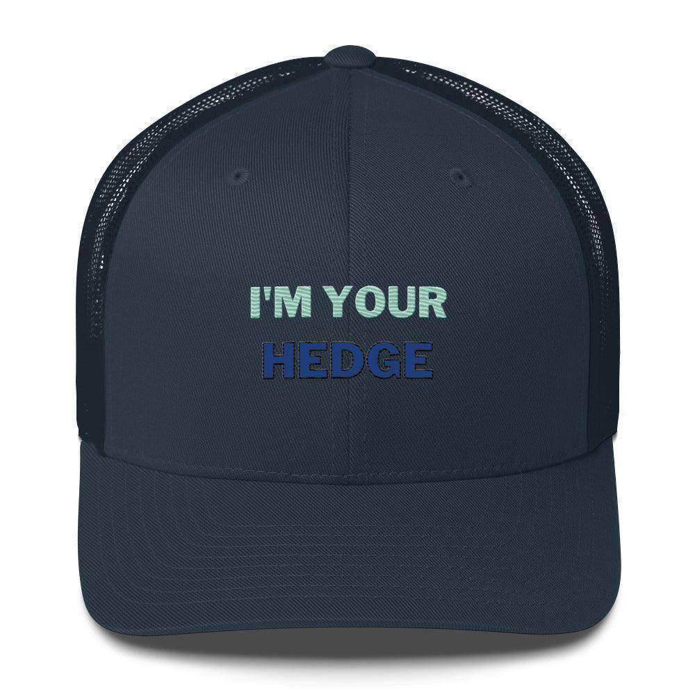 I'm Your Hedge Trucker Cap - InvestmenTees