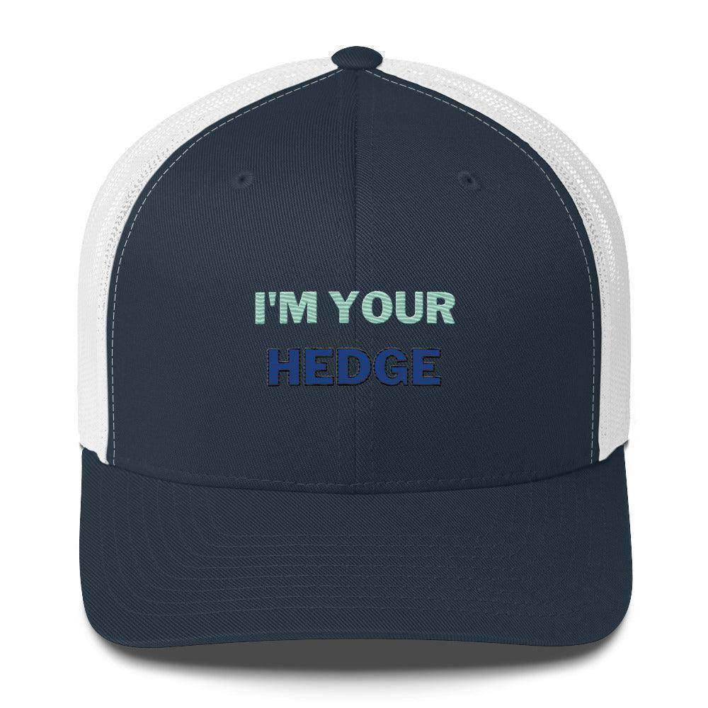 I'm Your Hedge Trucker Cap - InvestmenTees