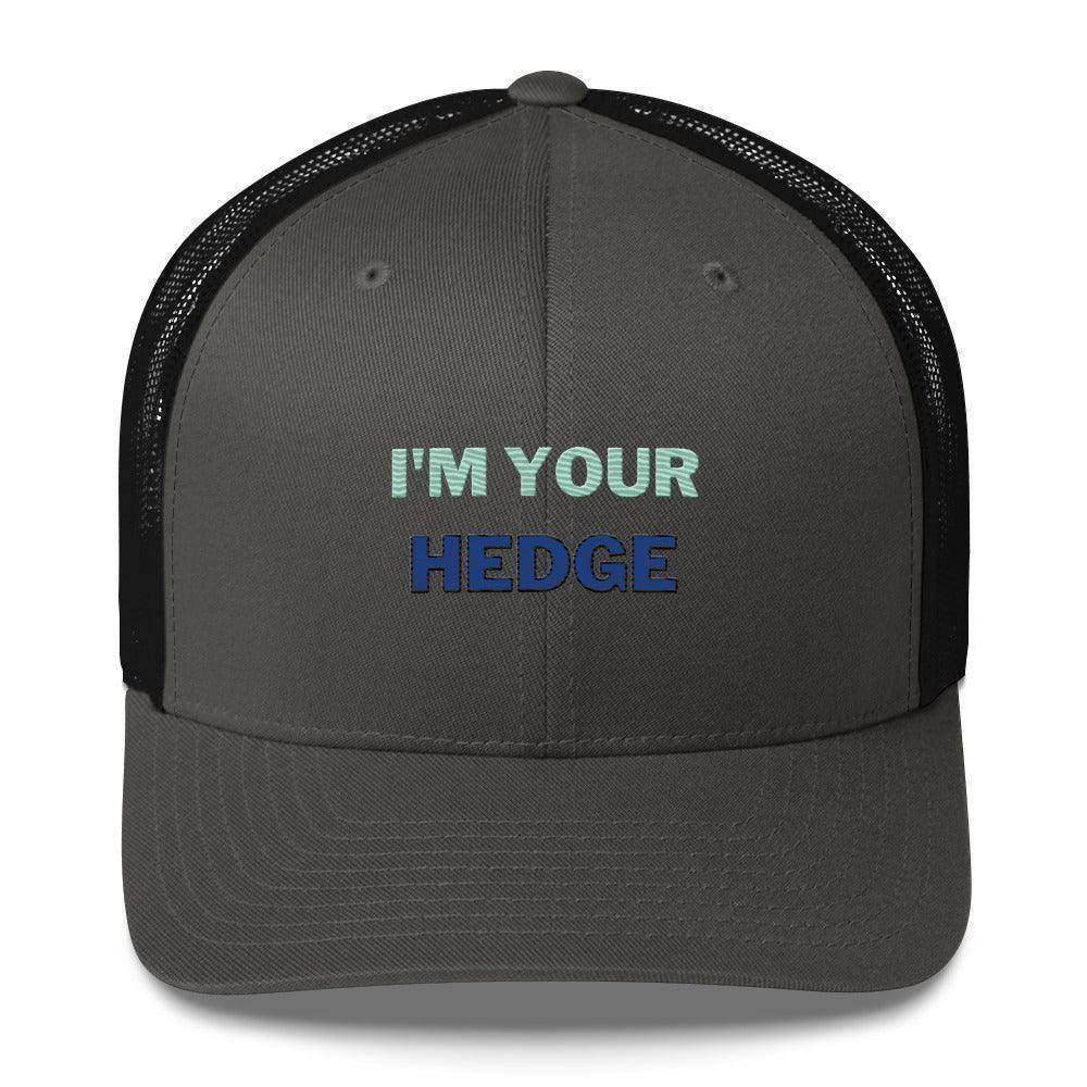 I'm Your Hedge Trucker Cap - InvestmenTees