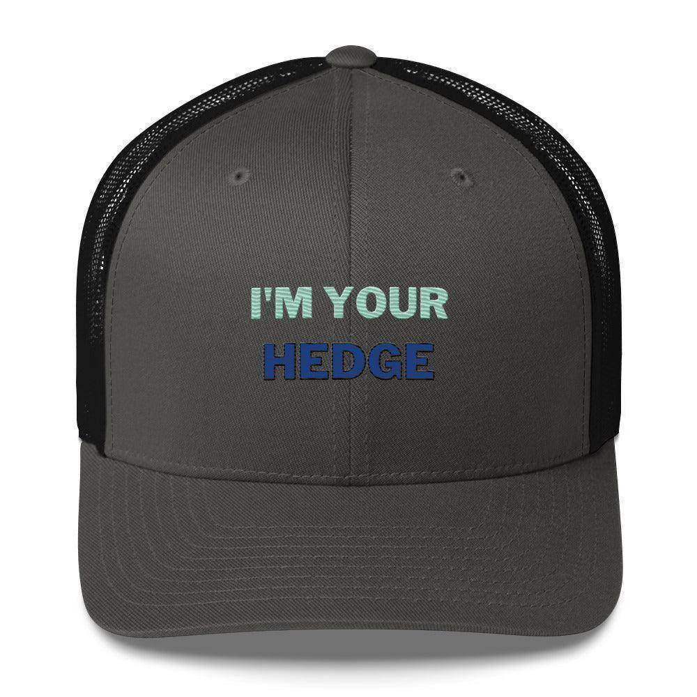 I'm Your Hedge Trucker Cap - InvestmenTees