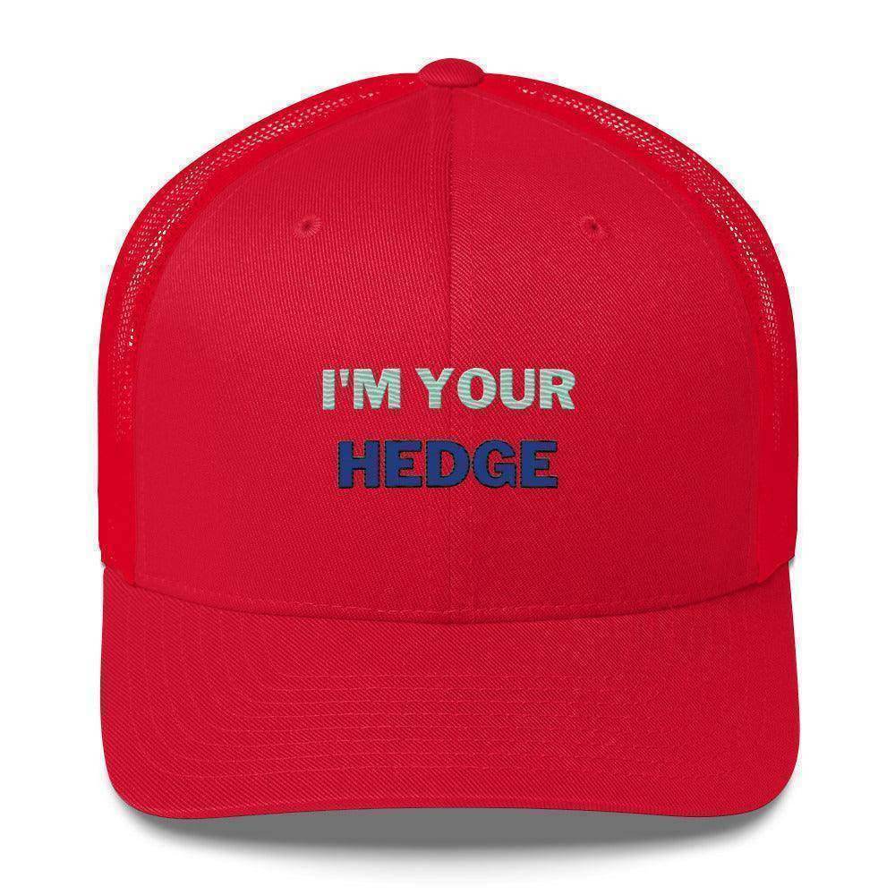 I'm Your Hedge Trucker Cap - InvestmenTees