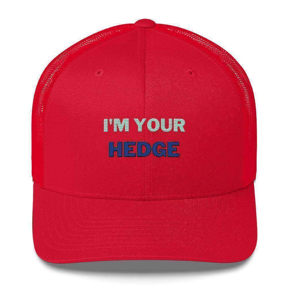 I'm Your Hedge Trucker Cap - InvestmenTees