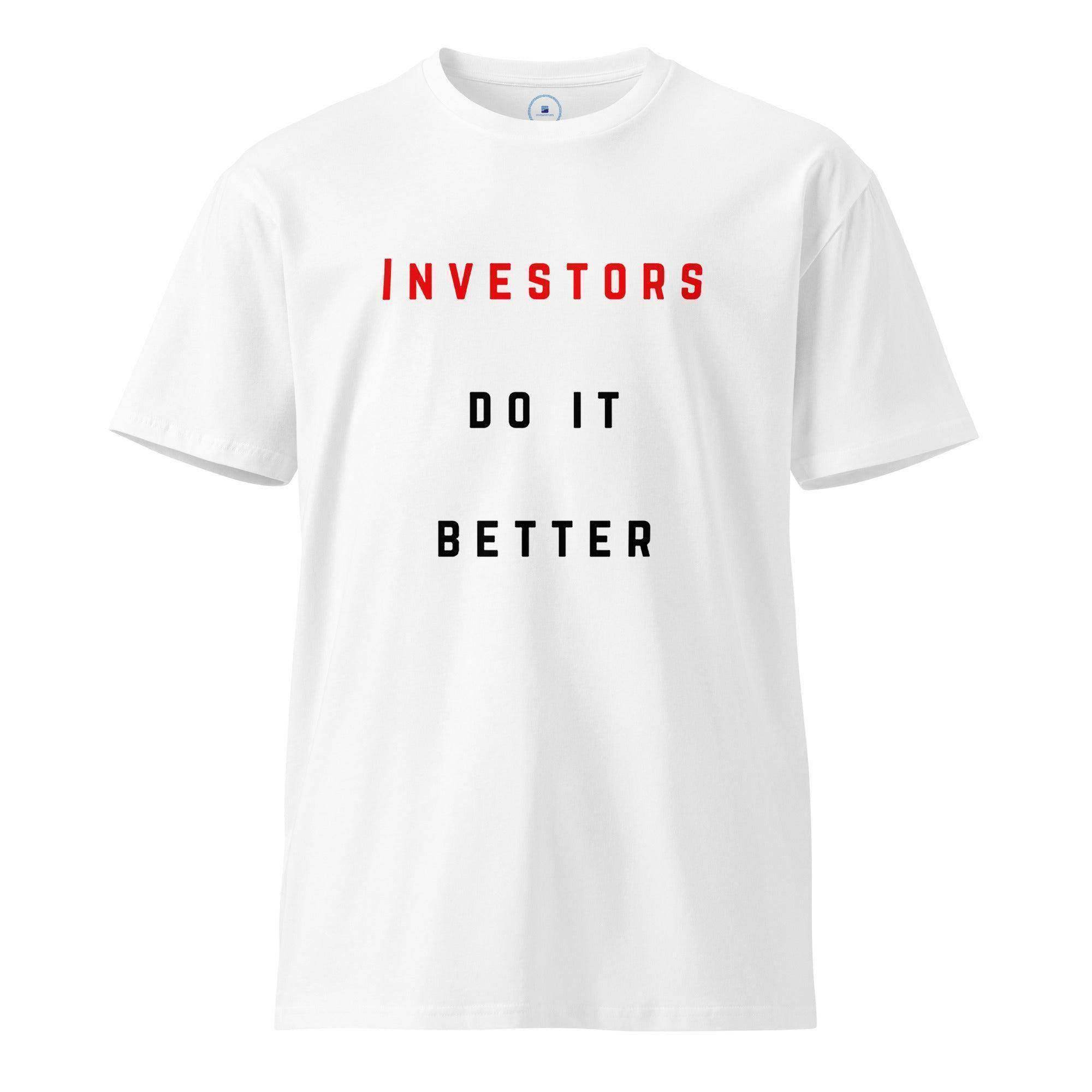Investors Do It Better T-Shirt - InvestmenTees