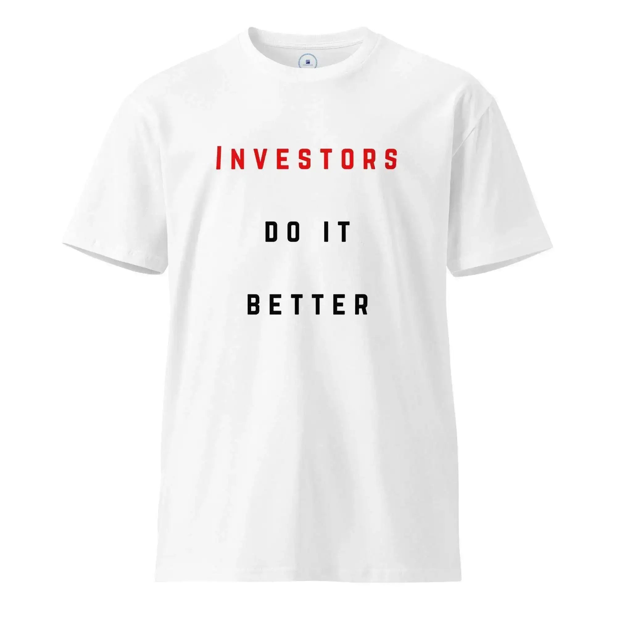 Investors Do It Better T-Shirt - InvestmenTees