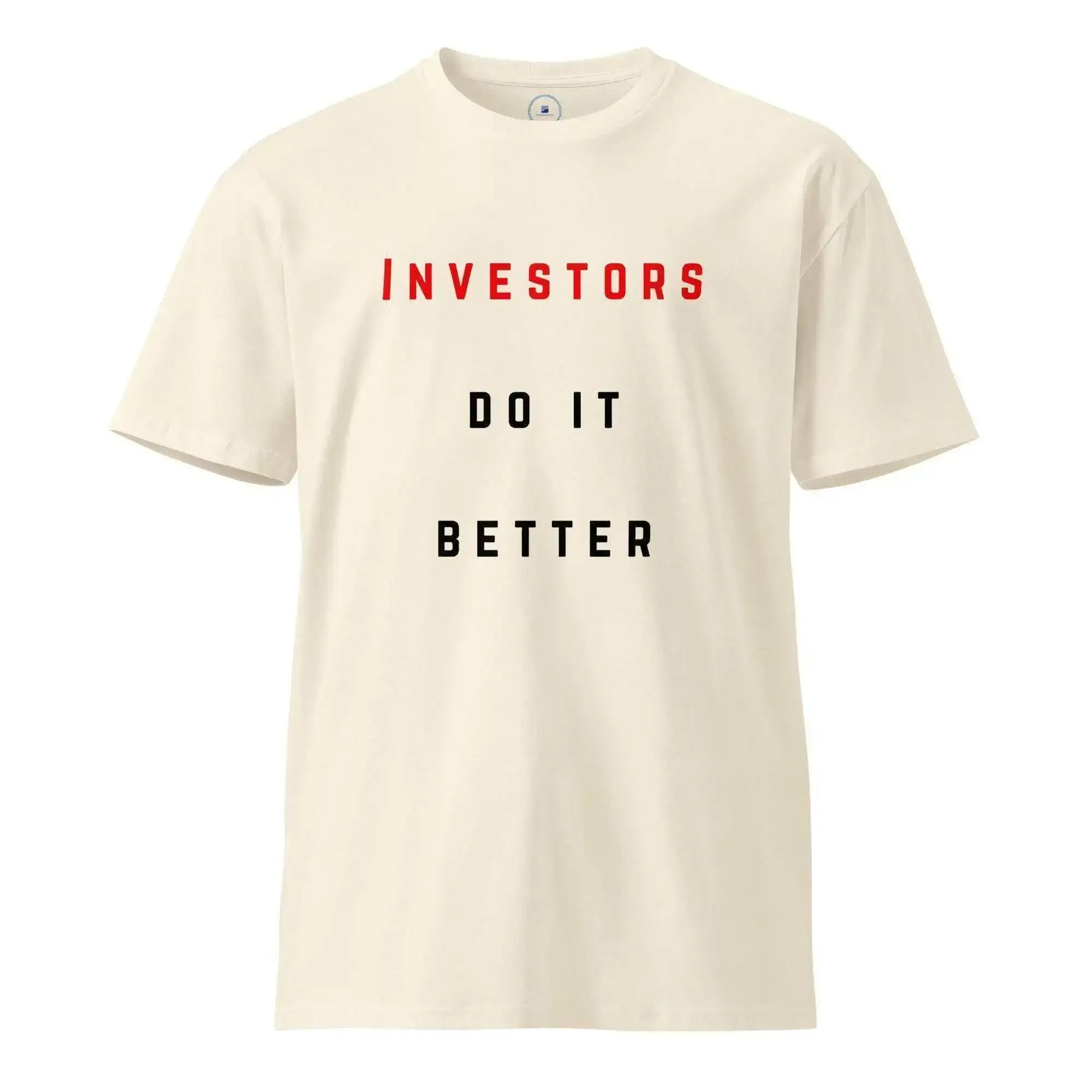Investors Do It Better T-Shirt - InvestmenTees