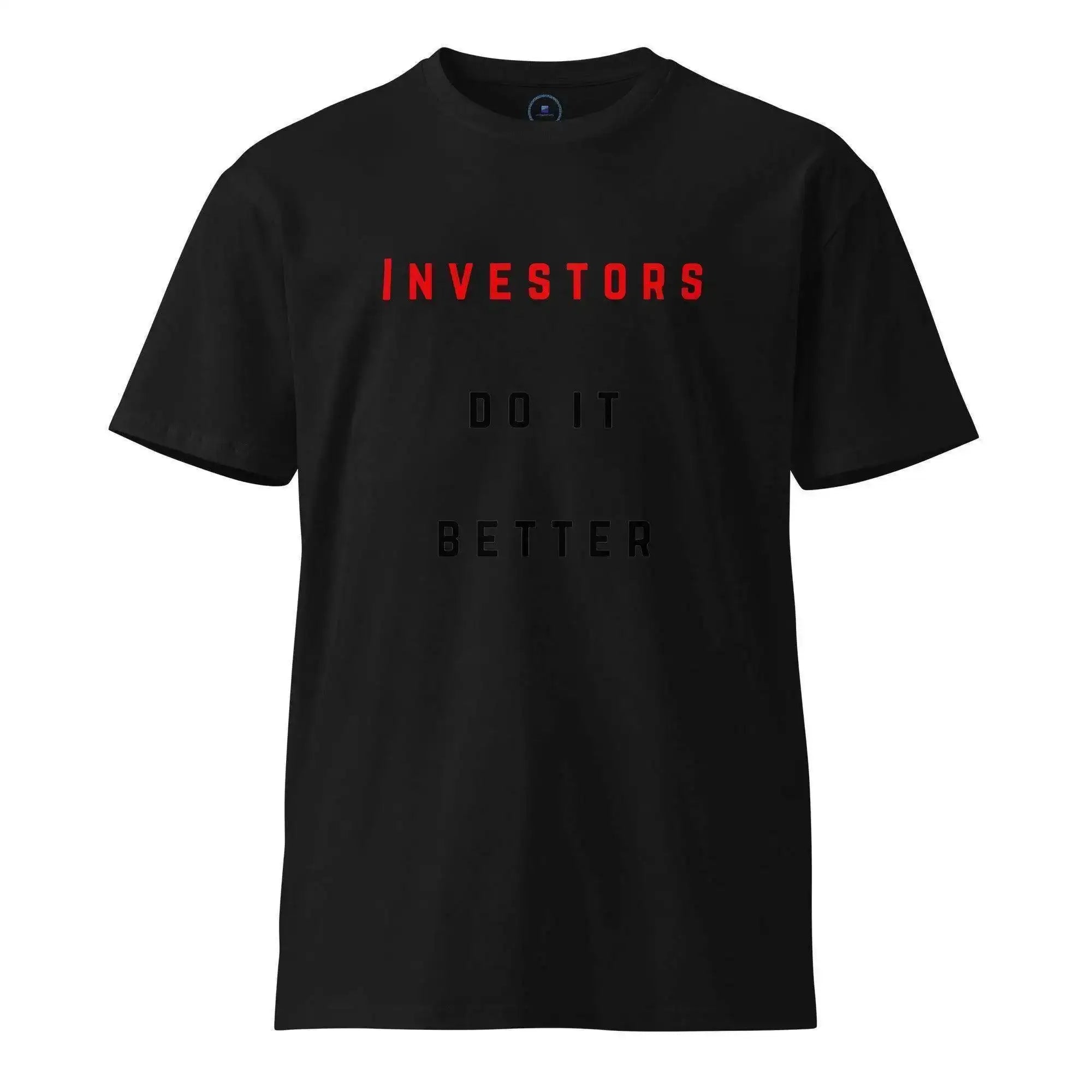 Investors Do It Better T-Shirt - InvestmenTees