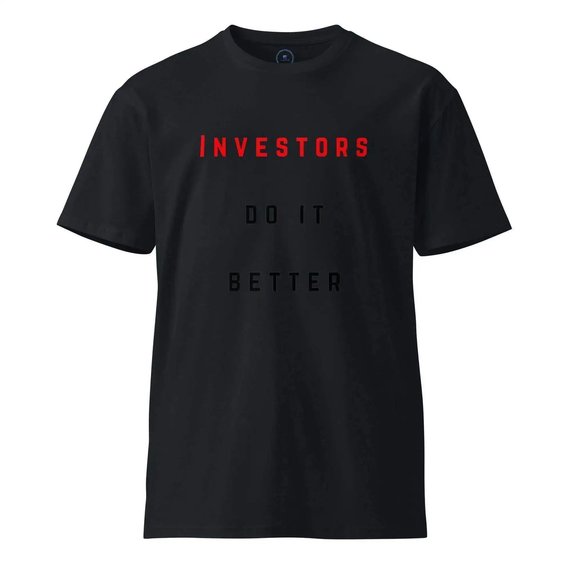 Investors Do It Better T-Shirt - InvestmenTees