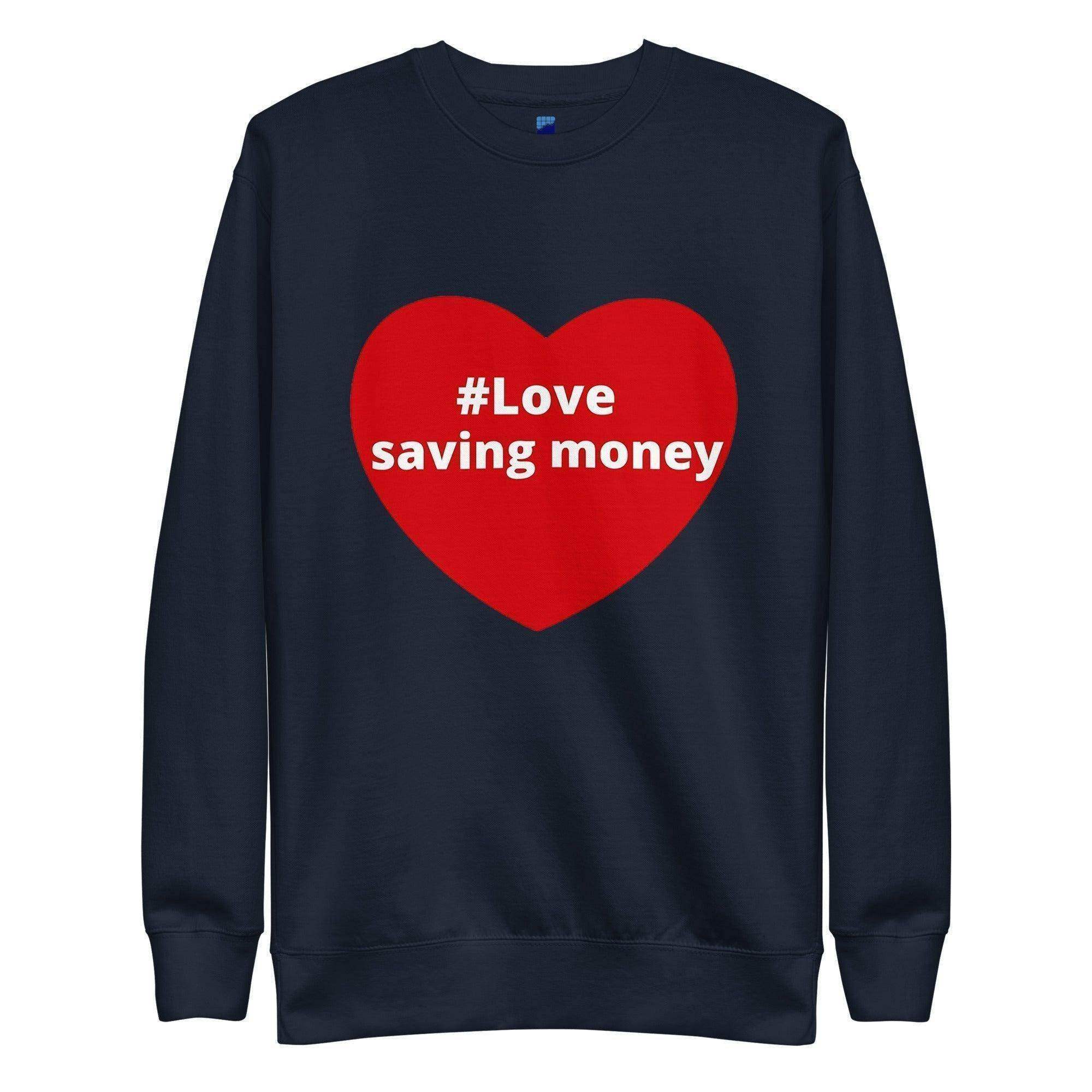 Love Saving Money Sweatshirt - InvestmenTees