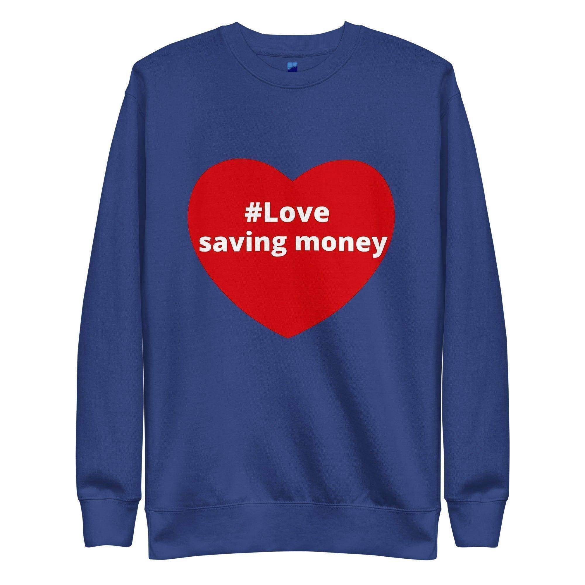 Love Saving Money Sweatshirt - InvestmenTees