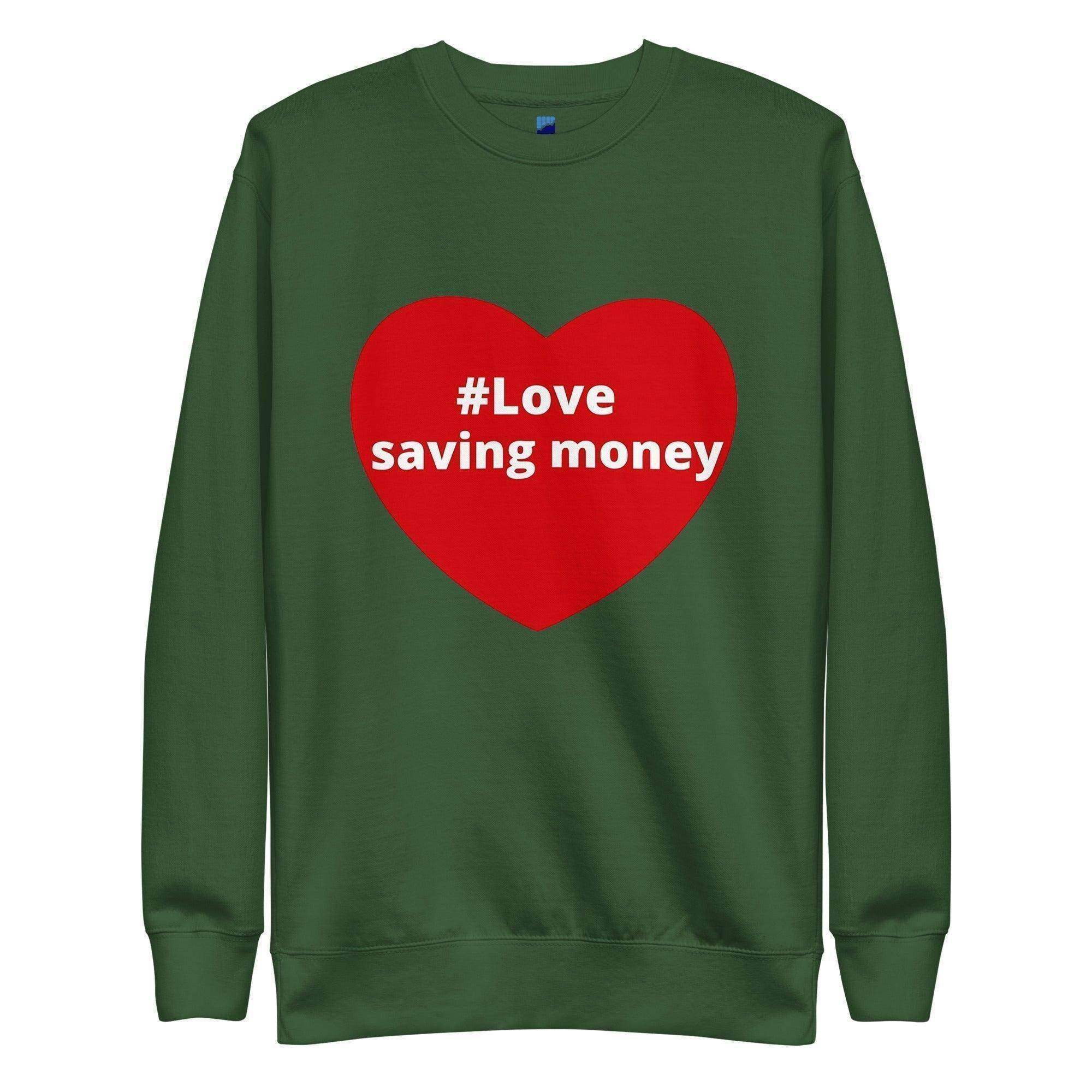 Love Saving Money Sweatshirt - InvestmenTees