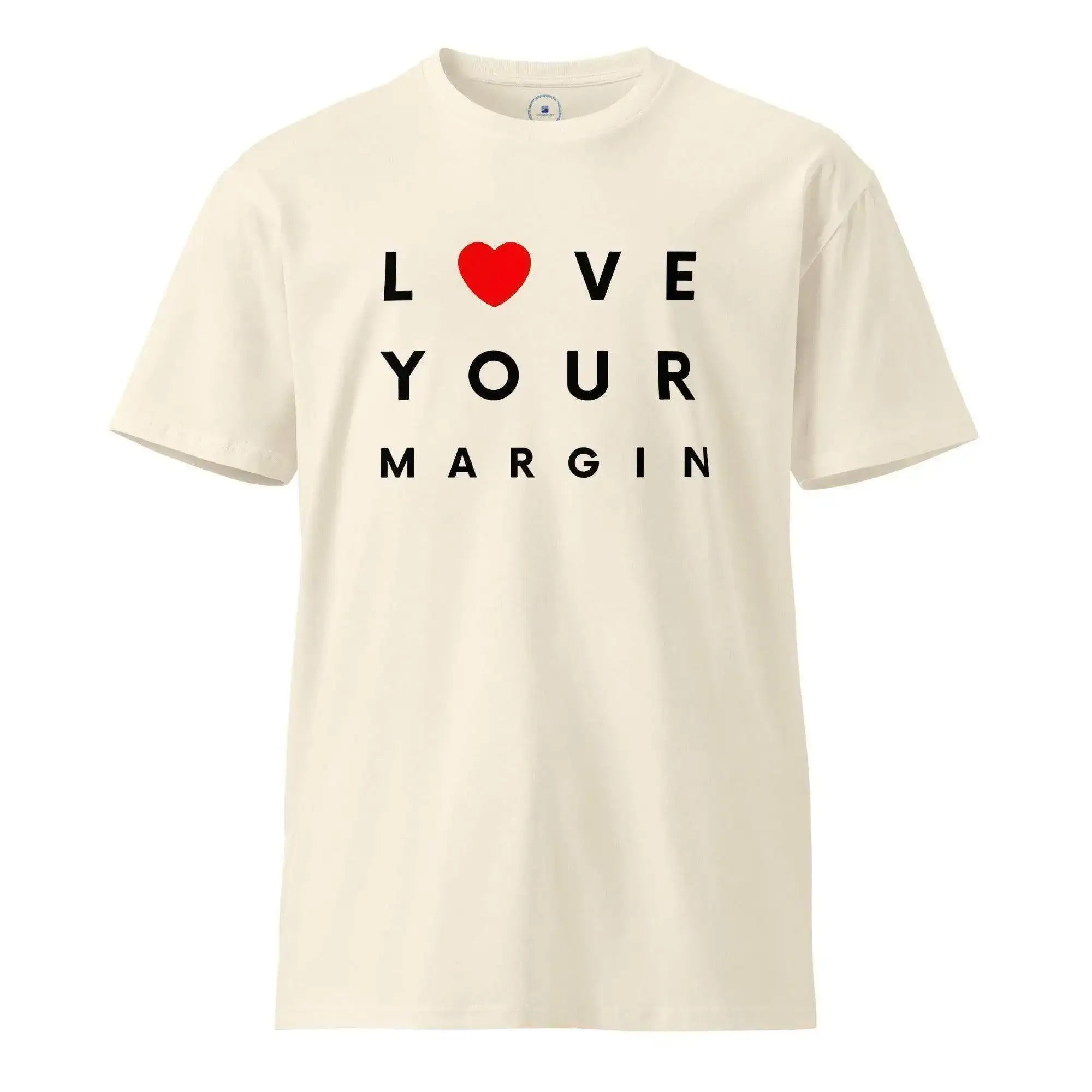 Love Your Margin T-Shirt - InvestmenTees