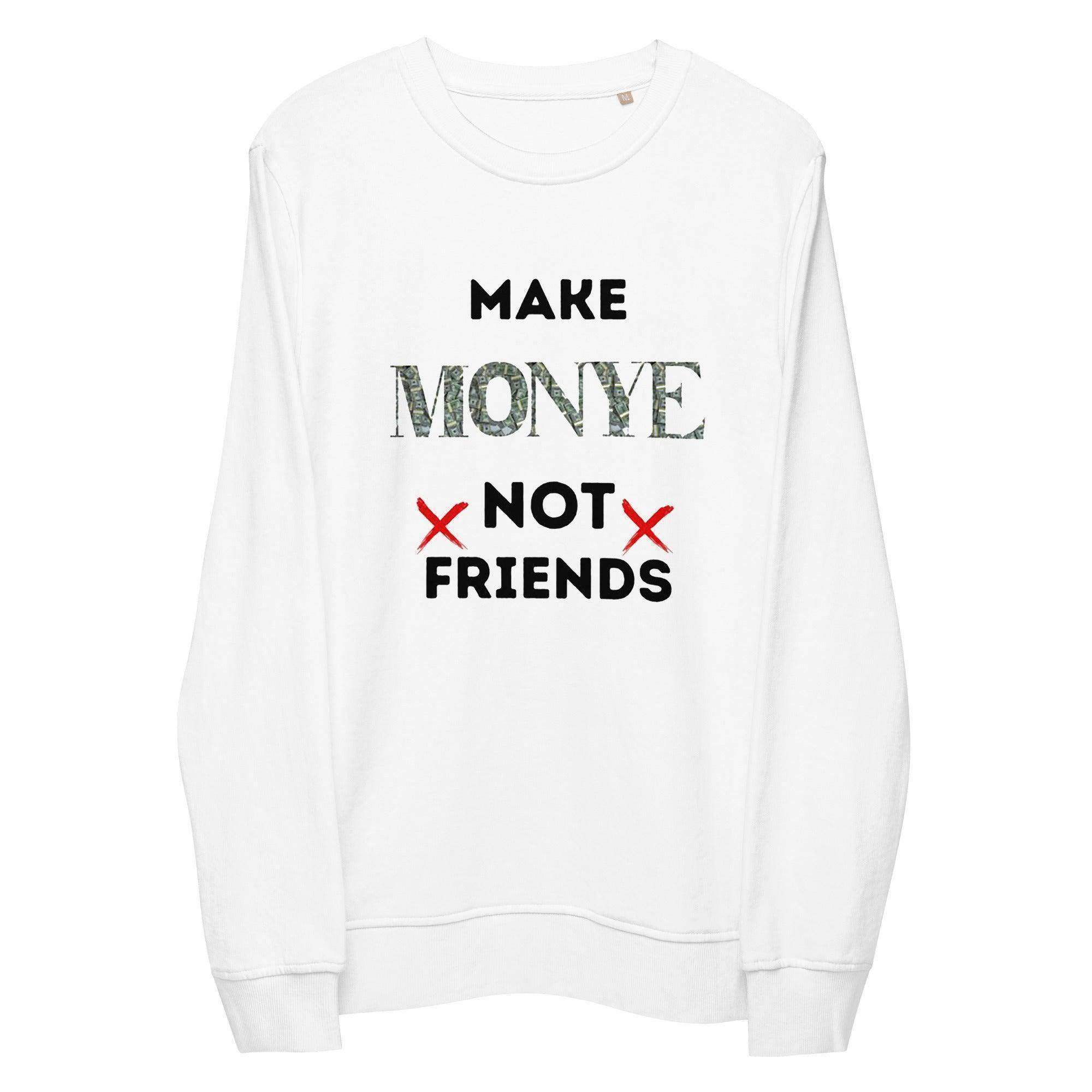 Make Money | Not Friends Sweatshirt - InvestmenTees