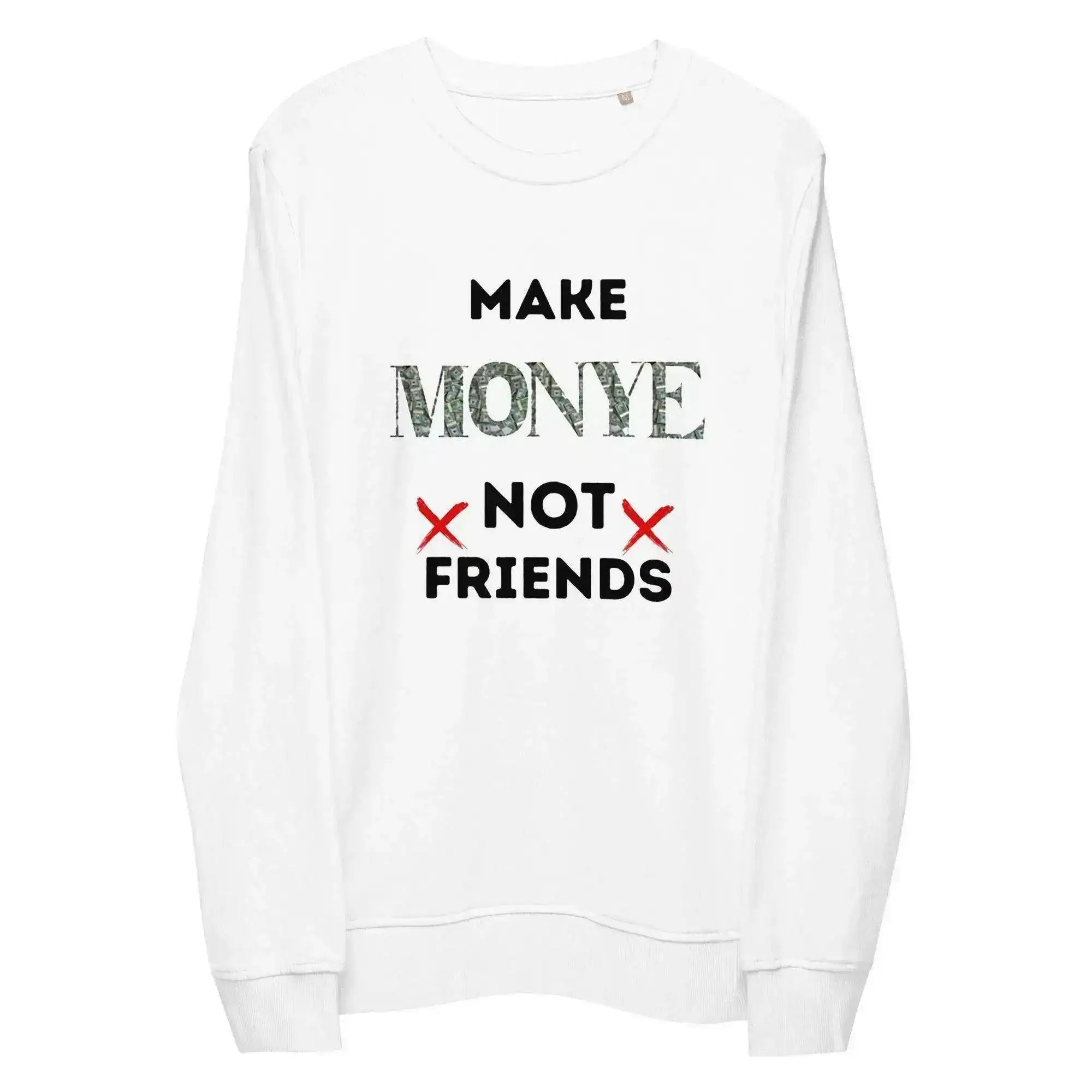 Make Money | Not Friends Sweatshirt - InvestmenTees