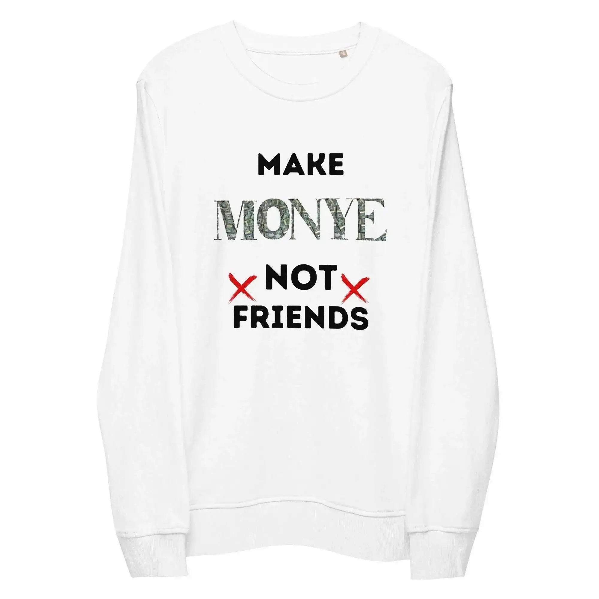 Make Money | Not Friends Sweatshirt - InvestmenTees